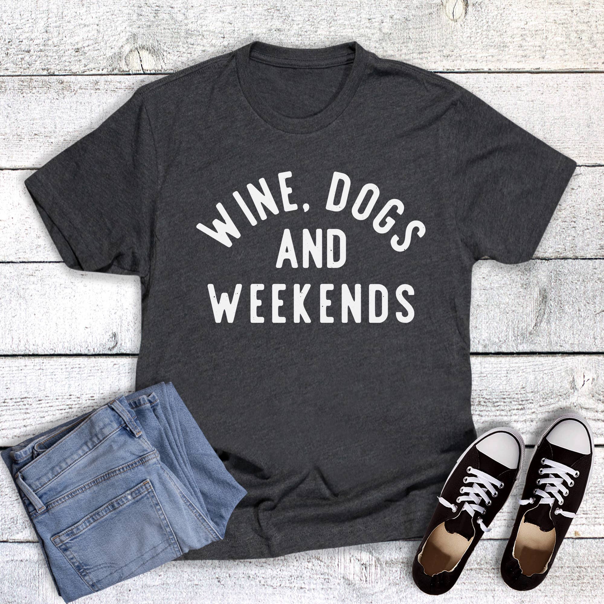 Wine Dogs and Weekends Graphic Tee Hoodie, Sweatshirt | PodTeesHub.com