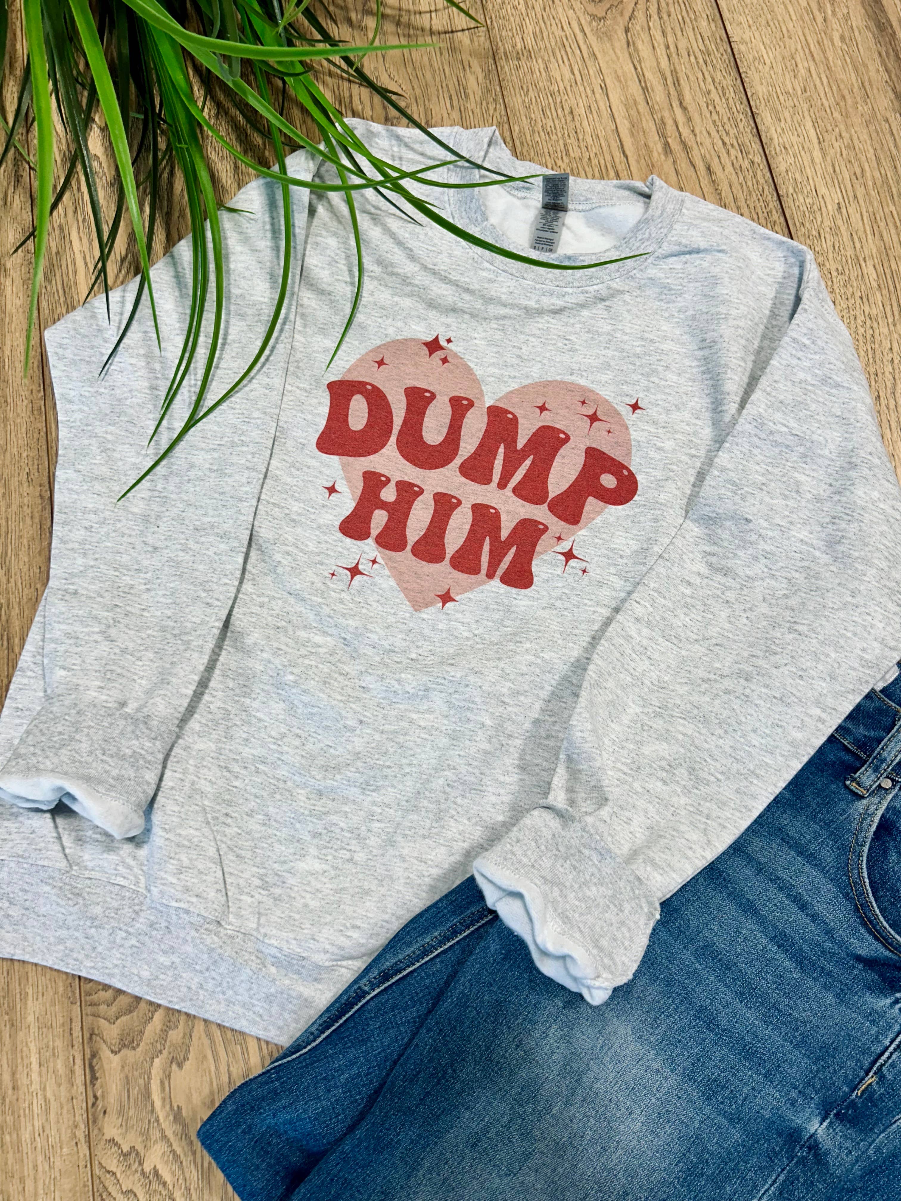 Dump Him Valentines Graphic Tee/Crewneck Hoodie, Sweatshirt | PodTeesHub.com