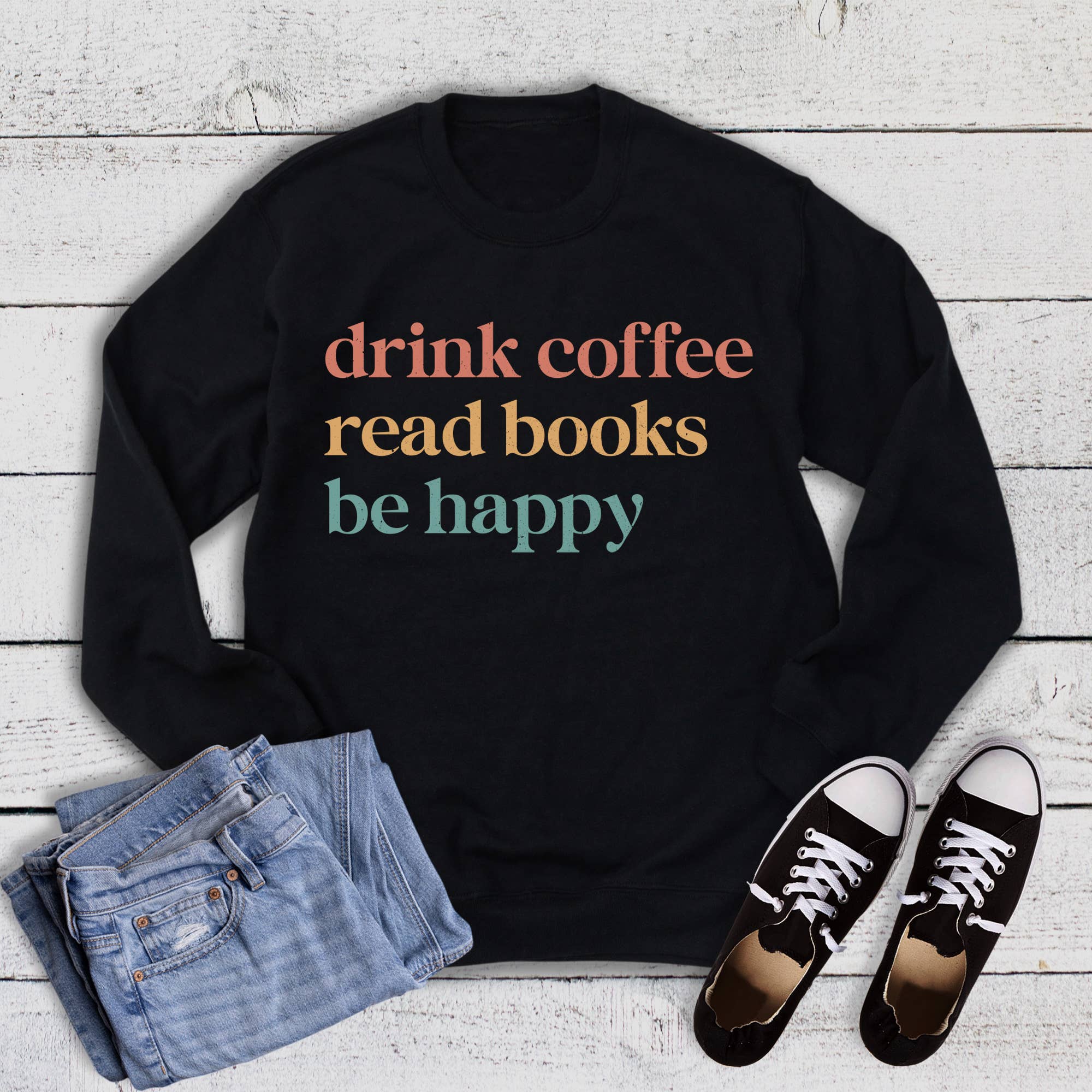 Drink Coffee Read Books Be Happy Sweatshirt T-Shirts, Hoodie | PodTeesHub.com