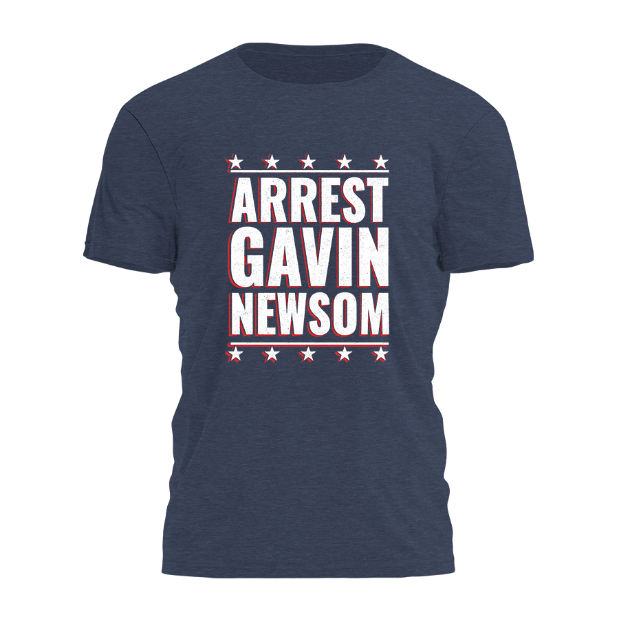 Arrest Gavin Newsom Tee - 3886 Hoodie, Sweatshirt | PodTeesHub.com