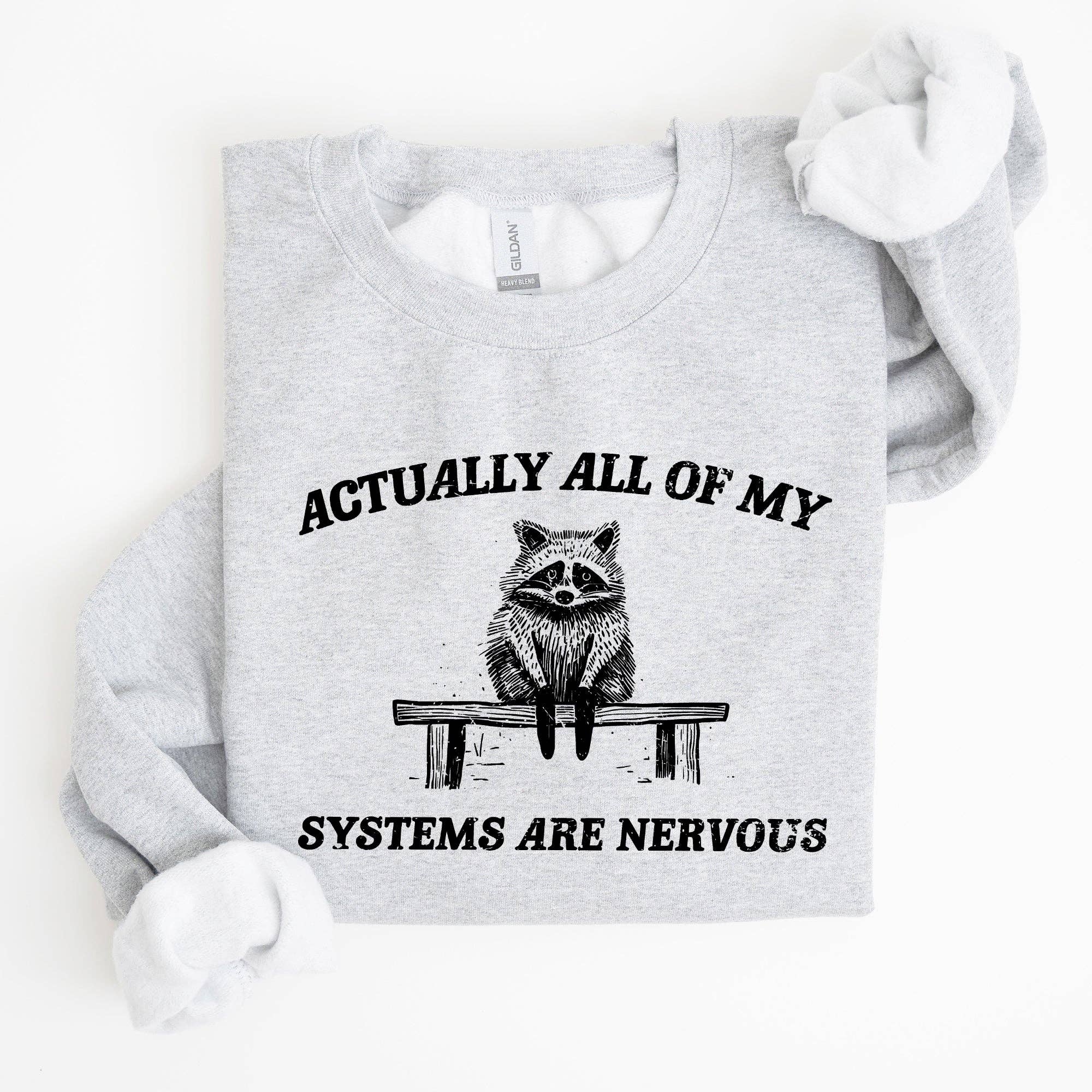 All of My Systems Are Nervous, Anxiety, Raccoon, Sweatshirt T-Shirts, Hoodie | PodTeesHub.com