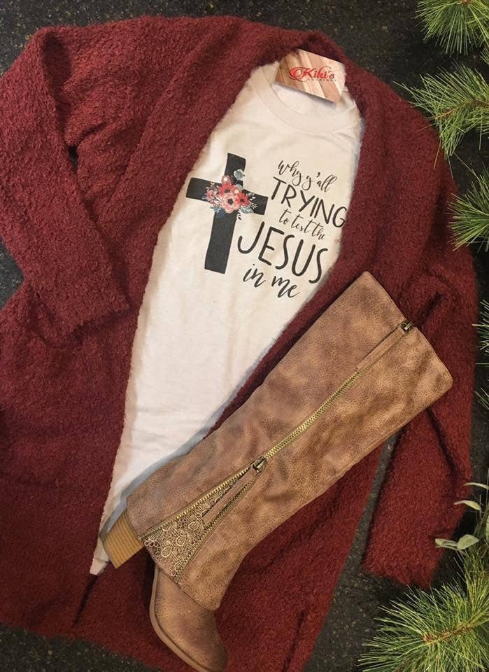 Why Y'all Trying To Test the Jesus in Me Tee Hoodie, Sweatshirt | PodTeesHub.com