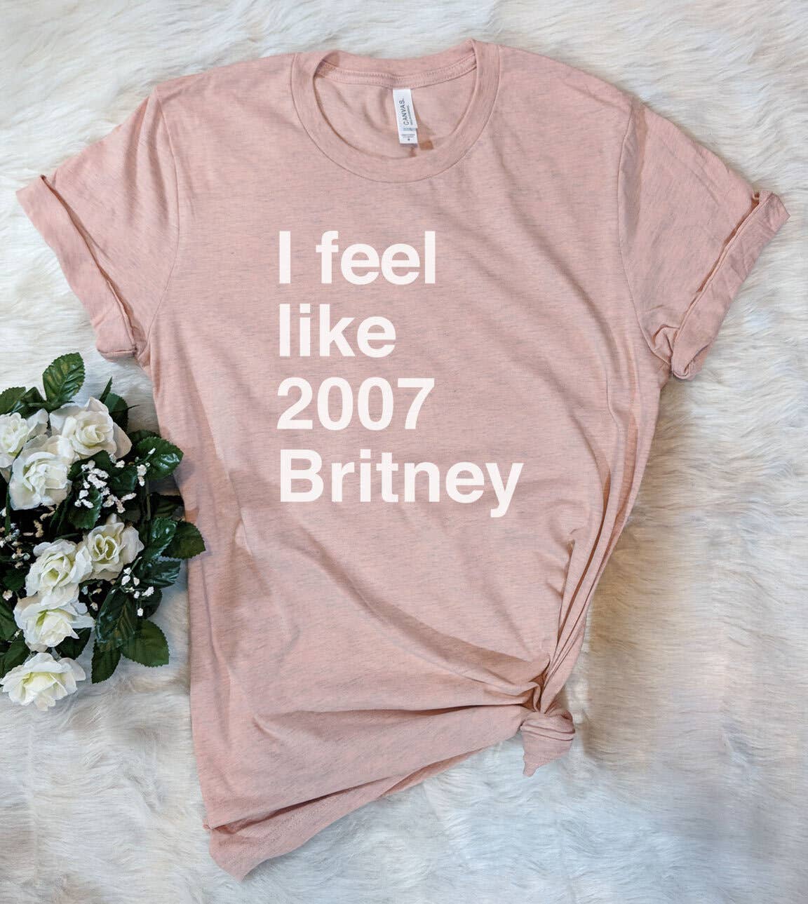 I Feel Like 2007 Britney  - Funny Nerd Sassy Cute T-Shirt Hoodie, Sweatshirt | PodTeesHub.com