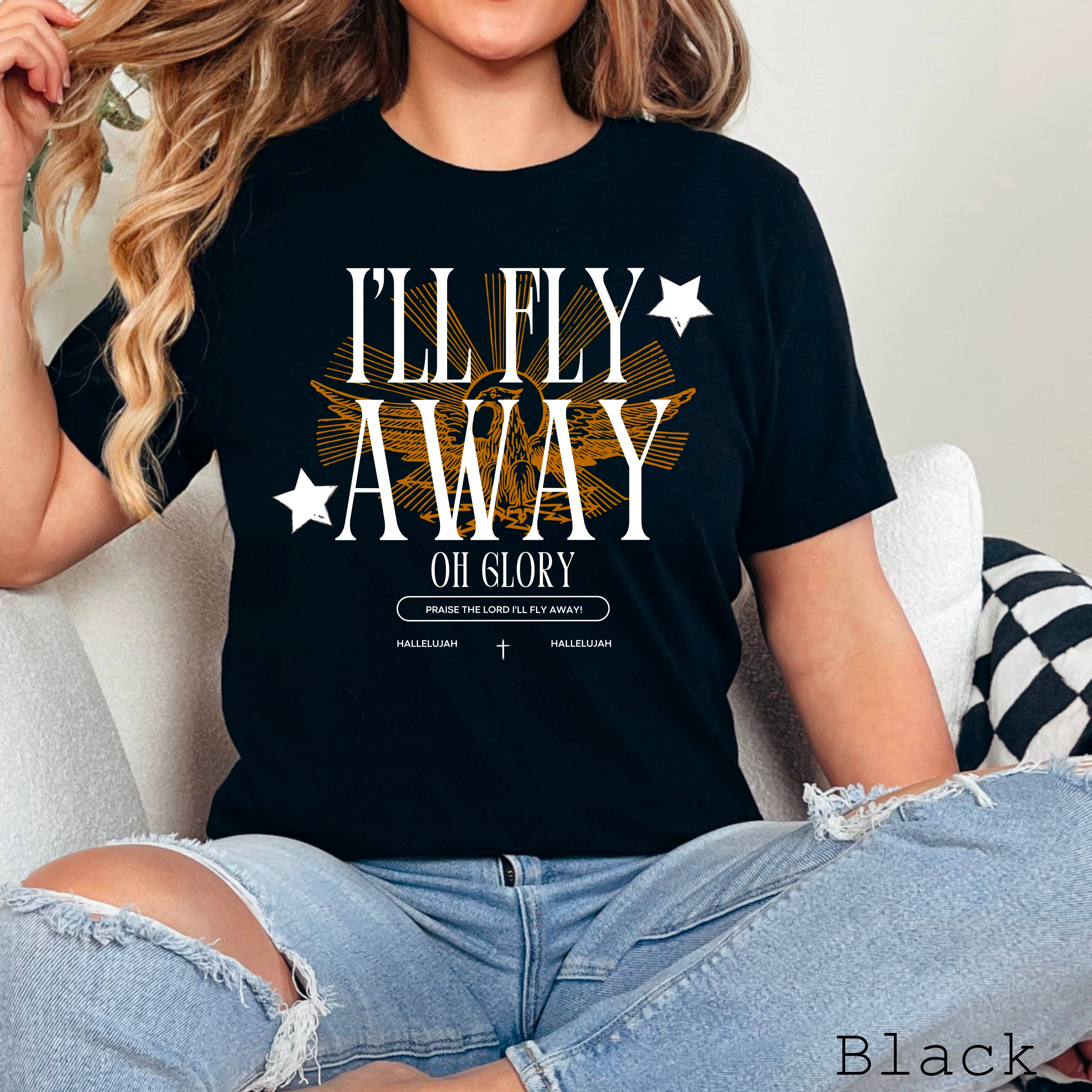 I’Ll Fly Away Graphic Tee | Christian Apparel | Bella Canvas Hoodie, Sweatshirt | PodTeesHub.com