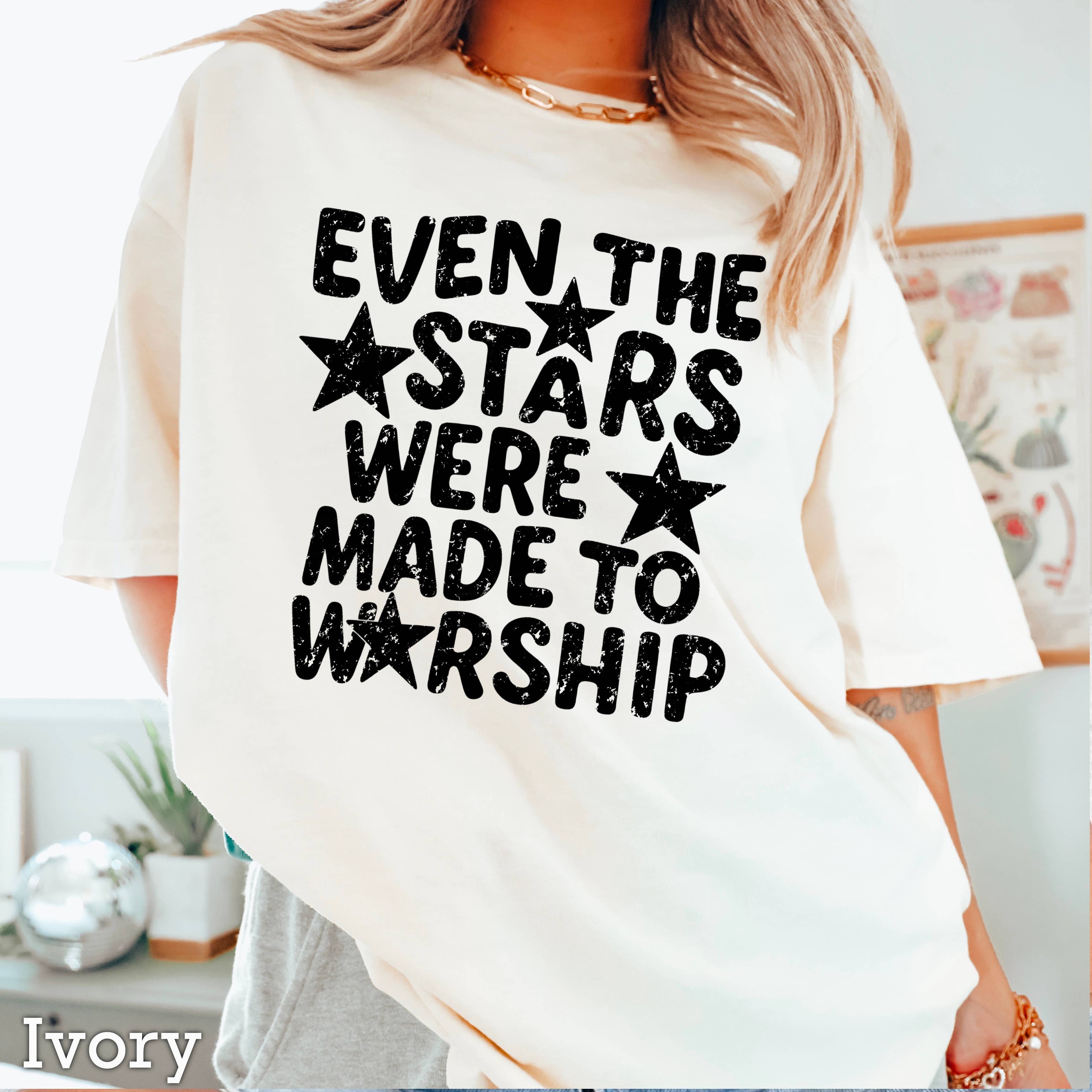 Even the Stars Were Made  Christian T-Shirt | Comfort Color Hoodie, Sweatshirt | PodTeesHub.com