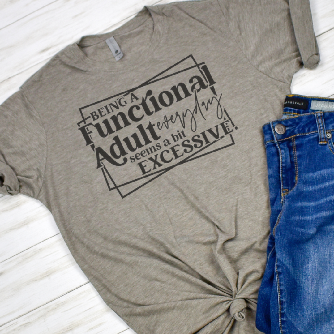 Being A Functional Adult Seems Excessive Funny T-Shirt Hoodie, Sweatshirt | PodTeesHub.com