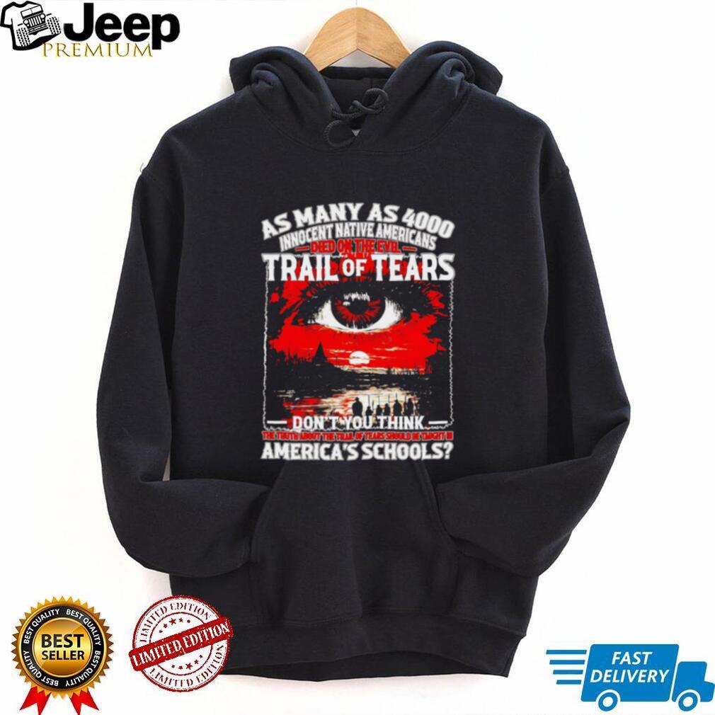 Trail of Tears 4000 Innocent Native Americans History Education shirt