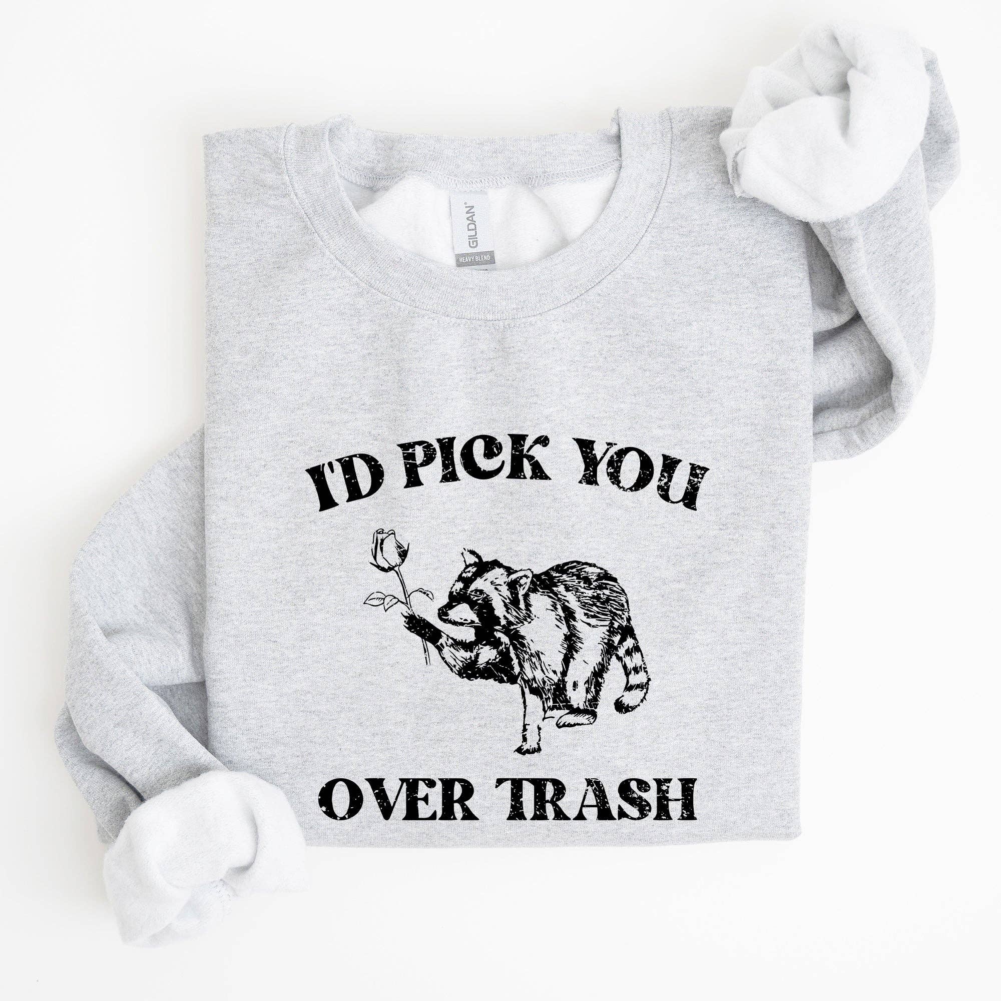 I'd Pick You Over Trash, Raccoon, Meme, Funny Sweatshirt T-Shirts, Hoodie | PodTeesHub.com