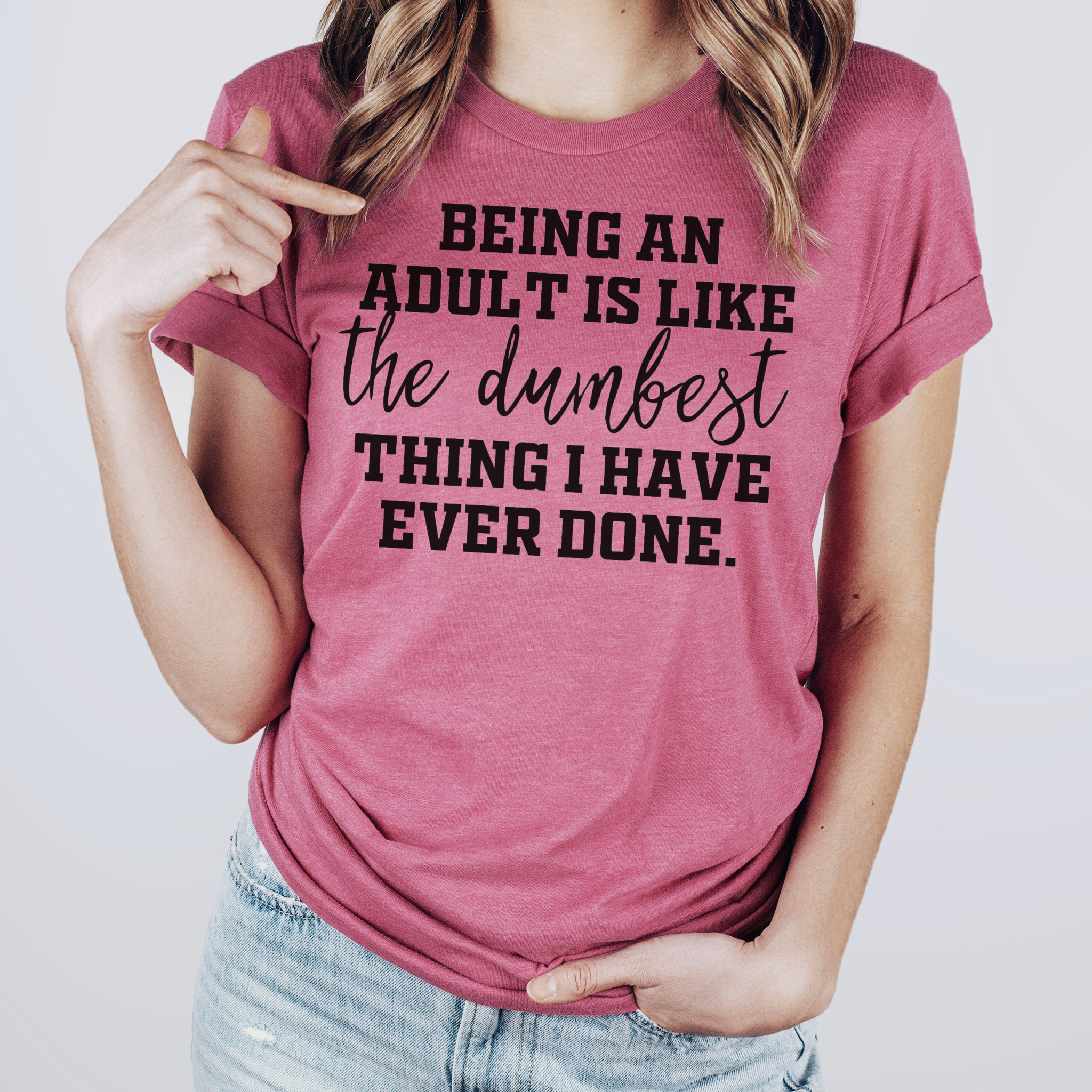 Being An Adult Is Like the Dumbest Thing I Have Ever T-Shirt Hoodie, Sweatshirt | PodTeesHub.com