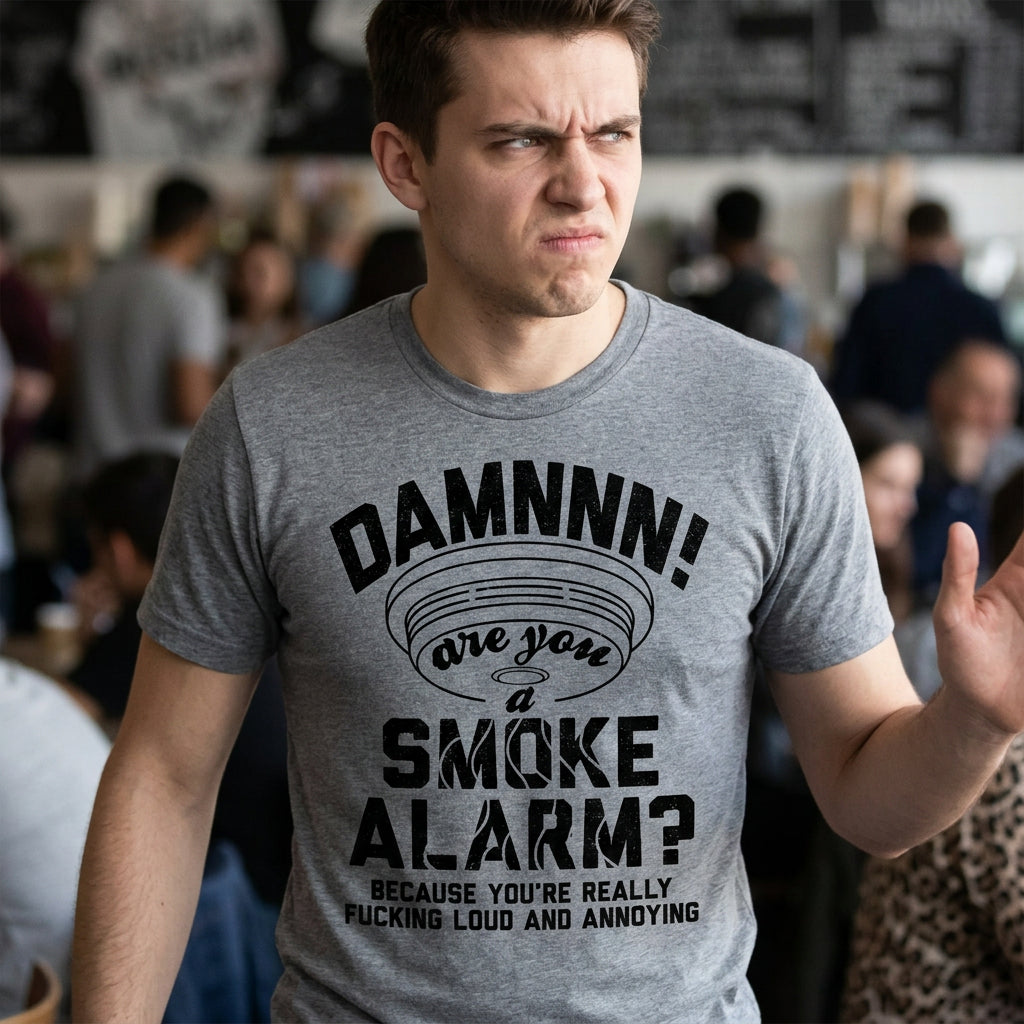 Damn Are You A Smoke Alarm Men's T Shirt