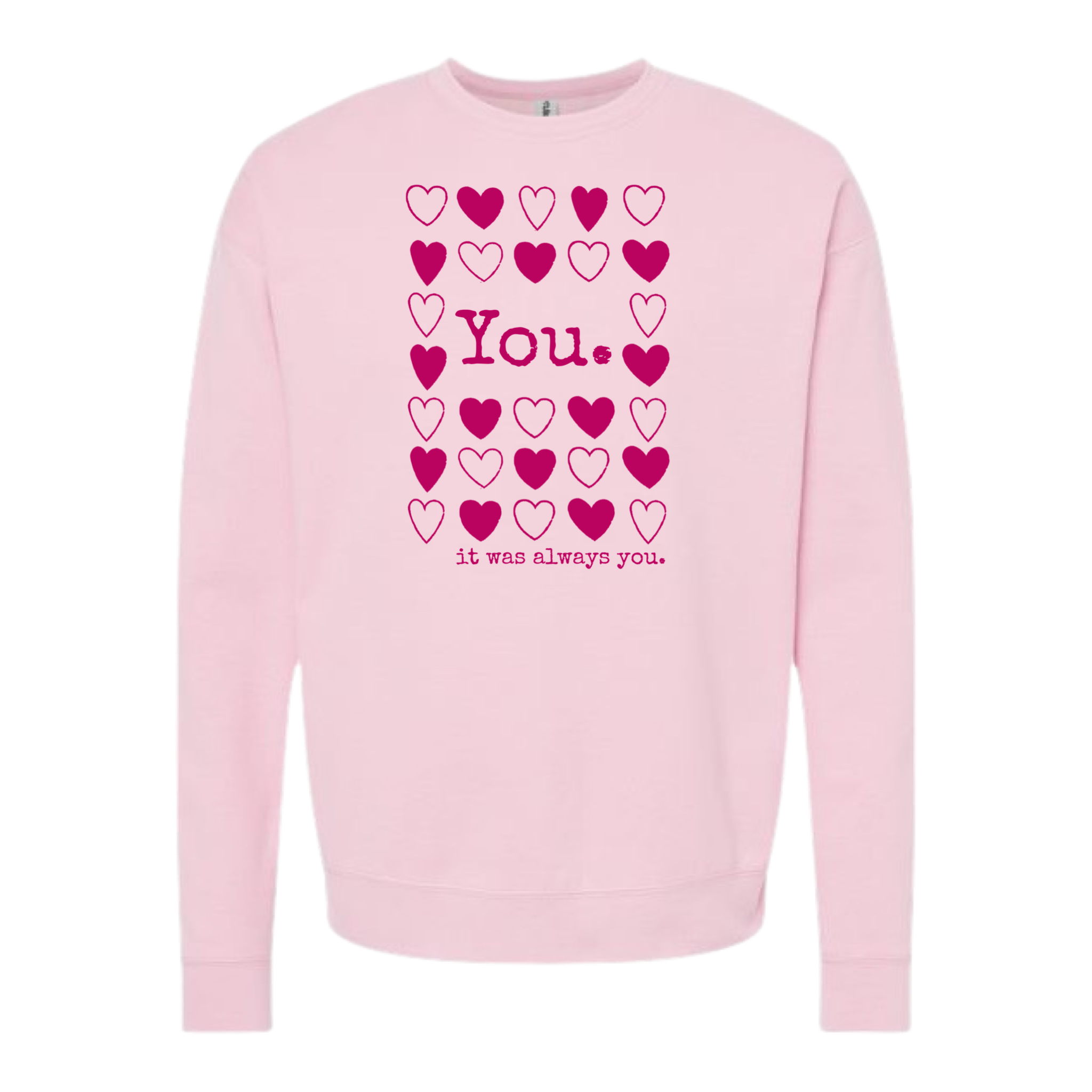 You. It Was Always You. Crewneck Valentines Sweatshirt T-Shirts, Hoodie | PodTeesHub.com