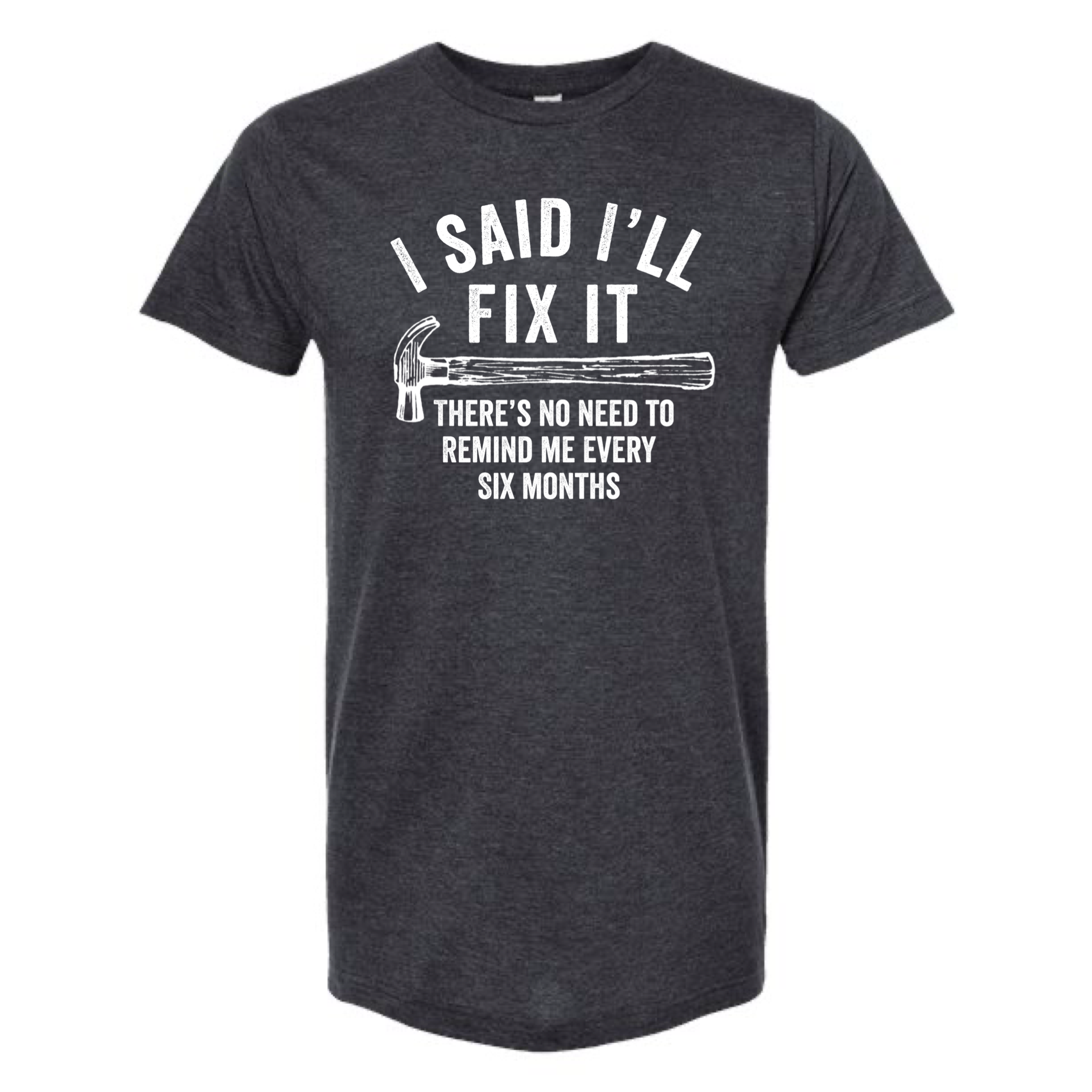 I Said I'll Fix It No Need To Remind Me T-Shirt Hoodie, Sweatshirt | PodTeesHub.com