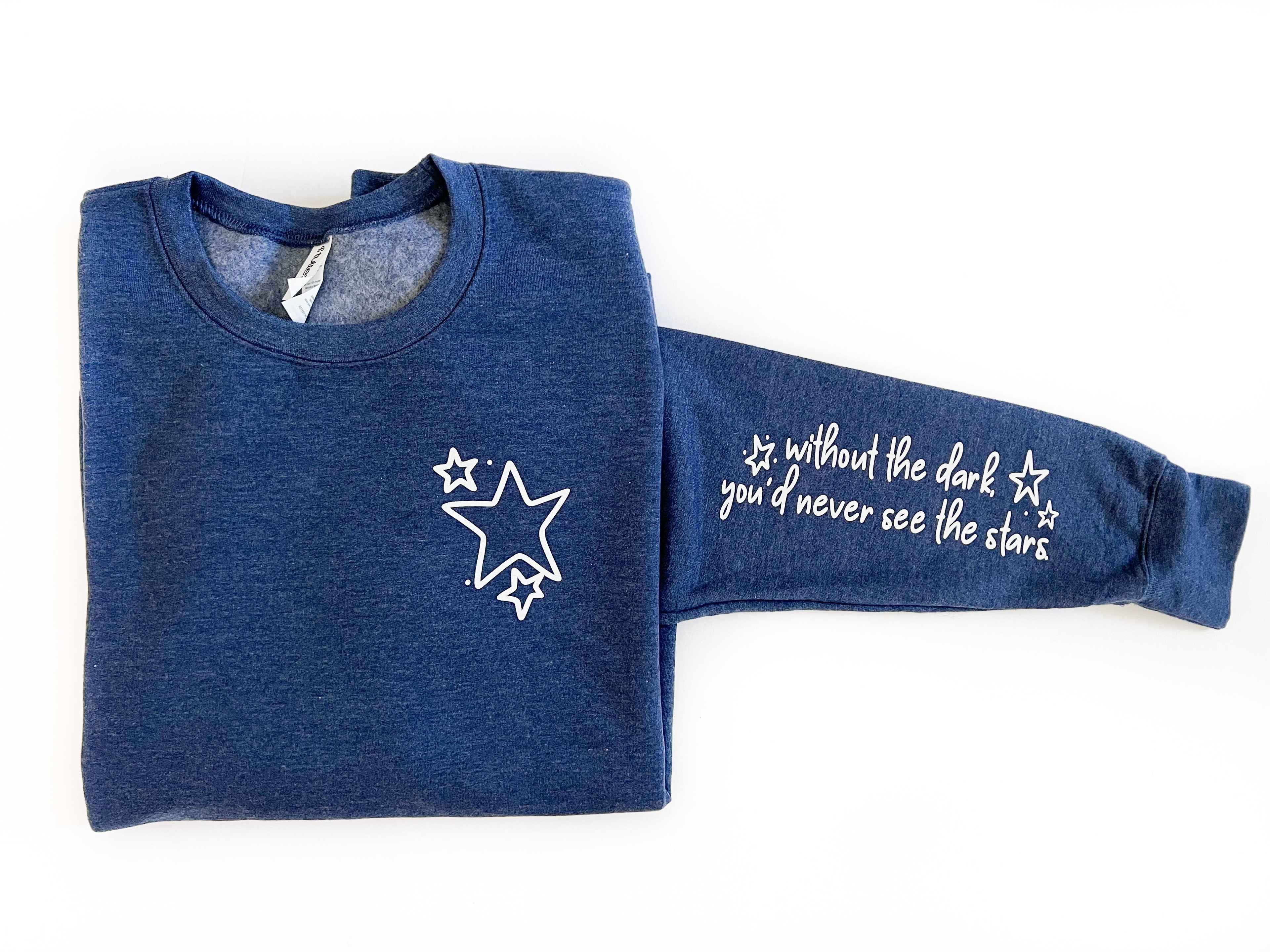Without the Dark You'd Never See Stars - Crewneck Sweatshirt T-Shirts, Hoodie | PodTeesHub.com