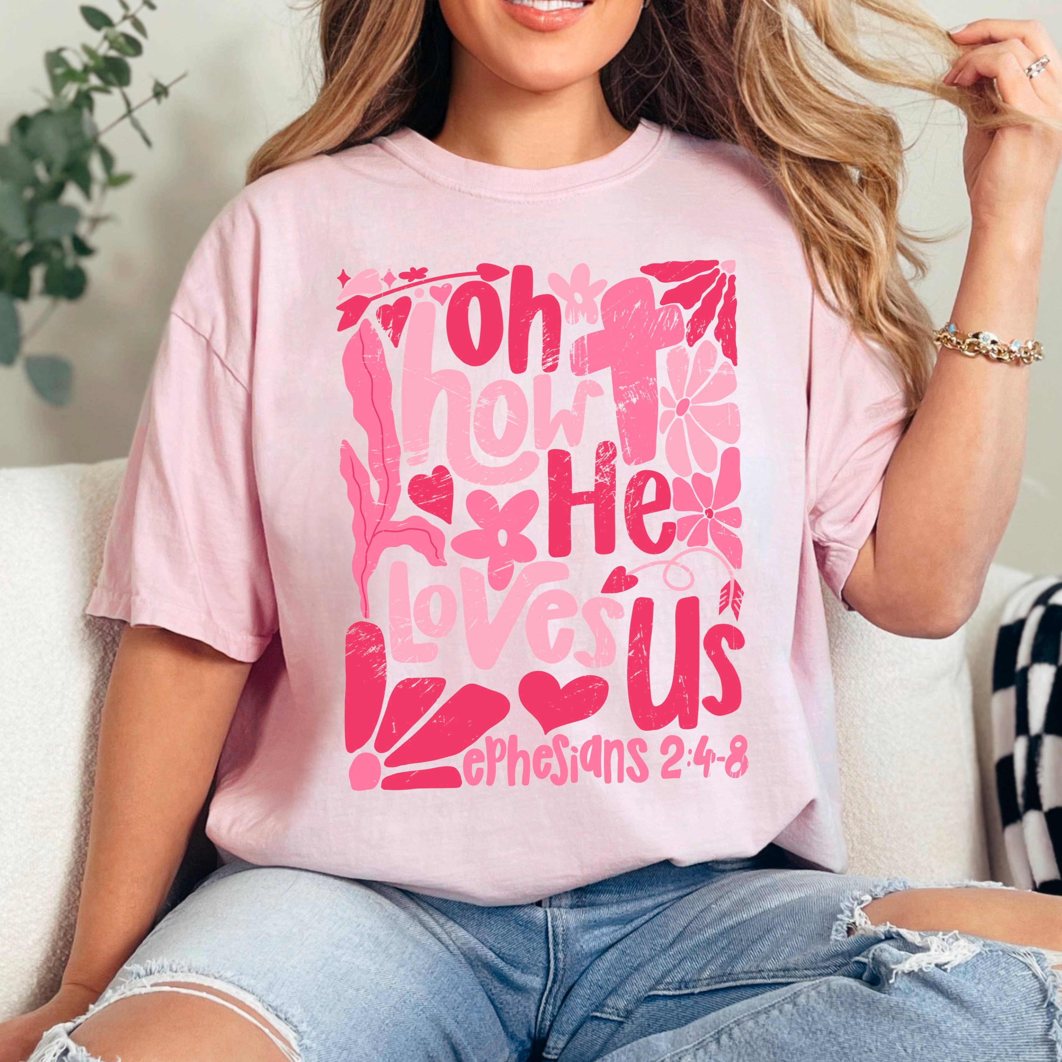 Oh How He Loves Us Christian Graphic Tee | Comfort Colors Hoodie, Sweatshirt | PodTeesHub.com
