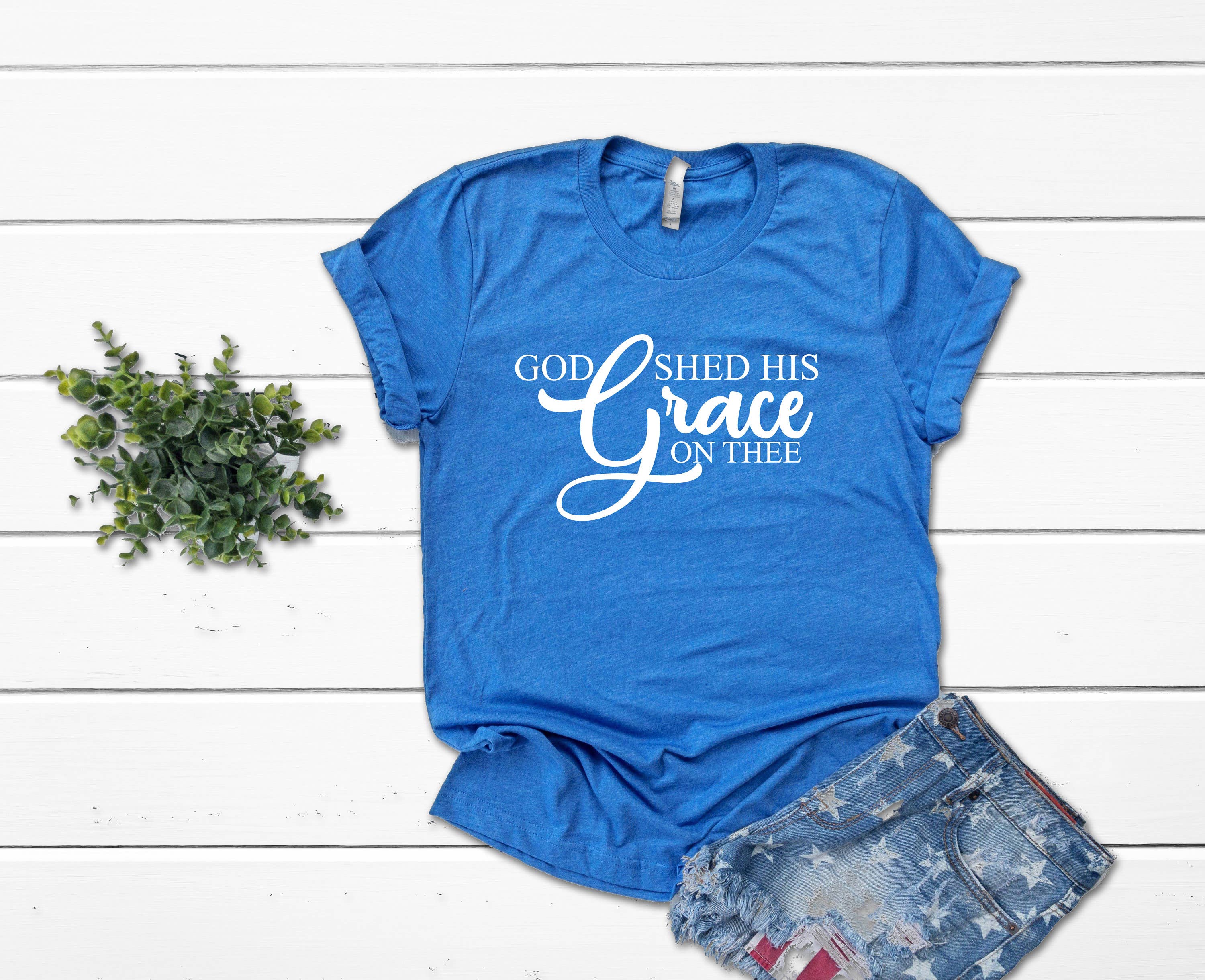 God Shed His Grace 4th of July Shirt, Patriotic Womens Tee Hoodie, Sweatshirt | PodTeesHub.com