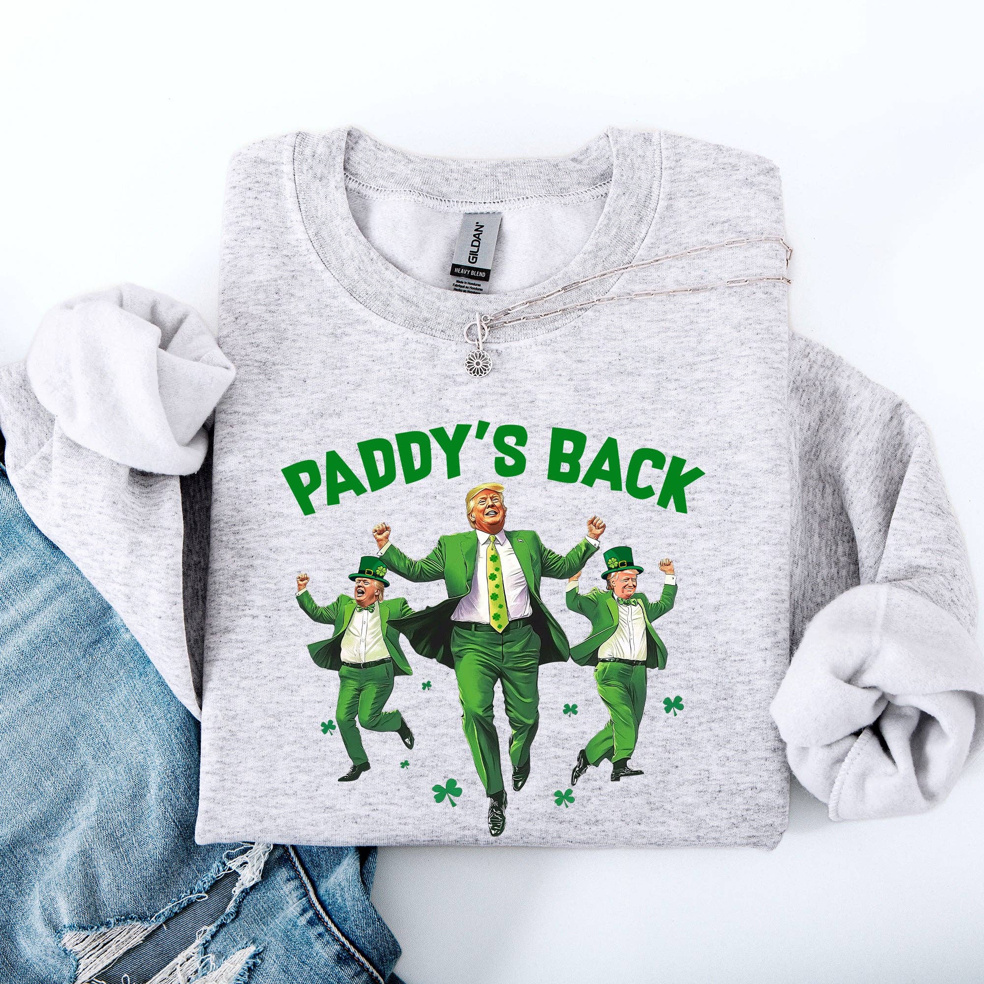 Paddy's Back, Trump, Politics, St Patrick's Day Sweatshirt T-Shirts, Hoodie | PodTeesHub.com