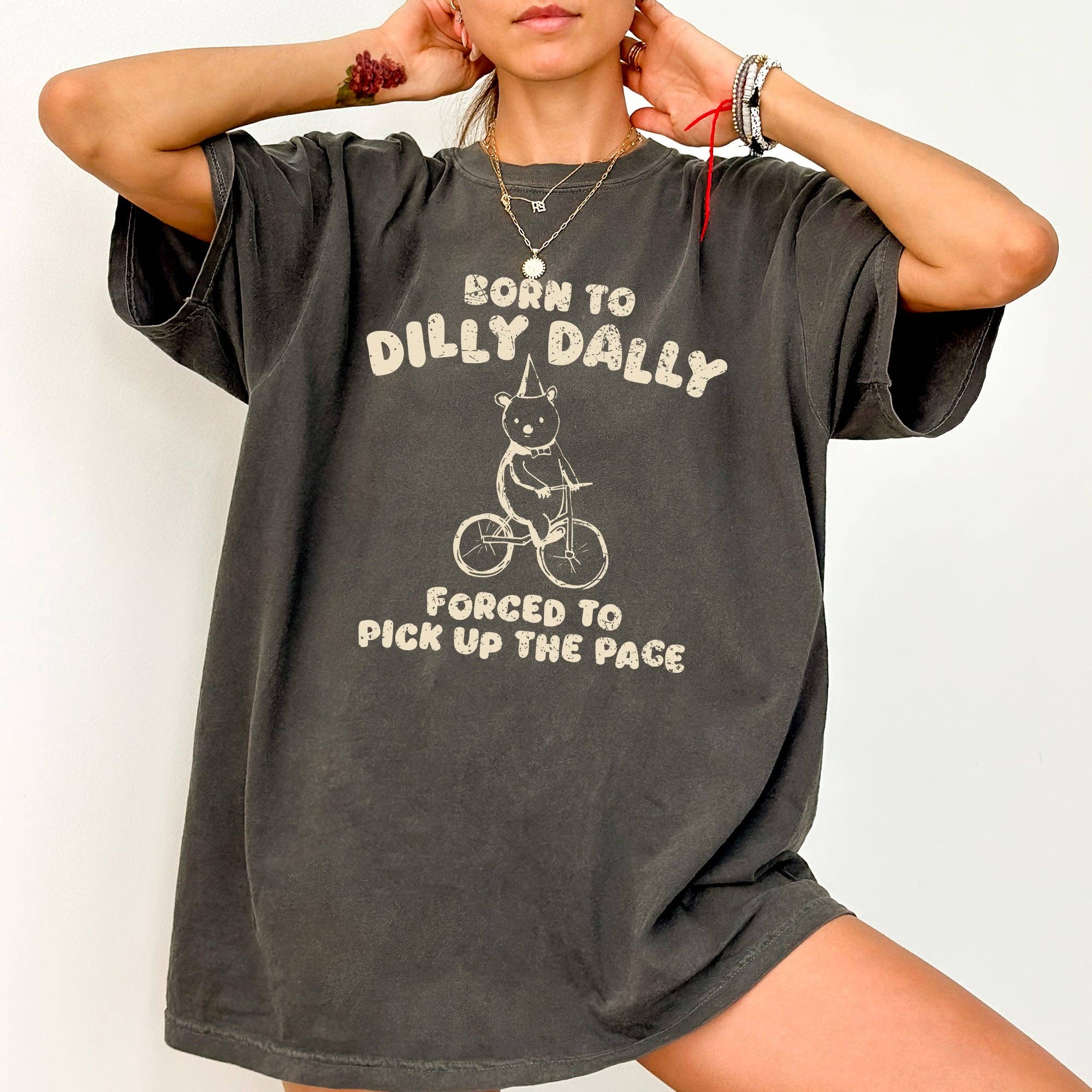 Born To Dilly Dally, Bear, Meme, Aesthetic, Funny, Comfort Colors Tshirt Hoodie, Sweatshirt | PodTeesHub.com