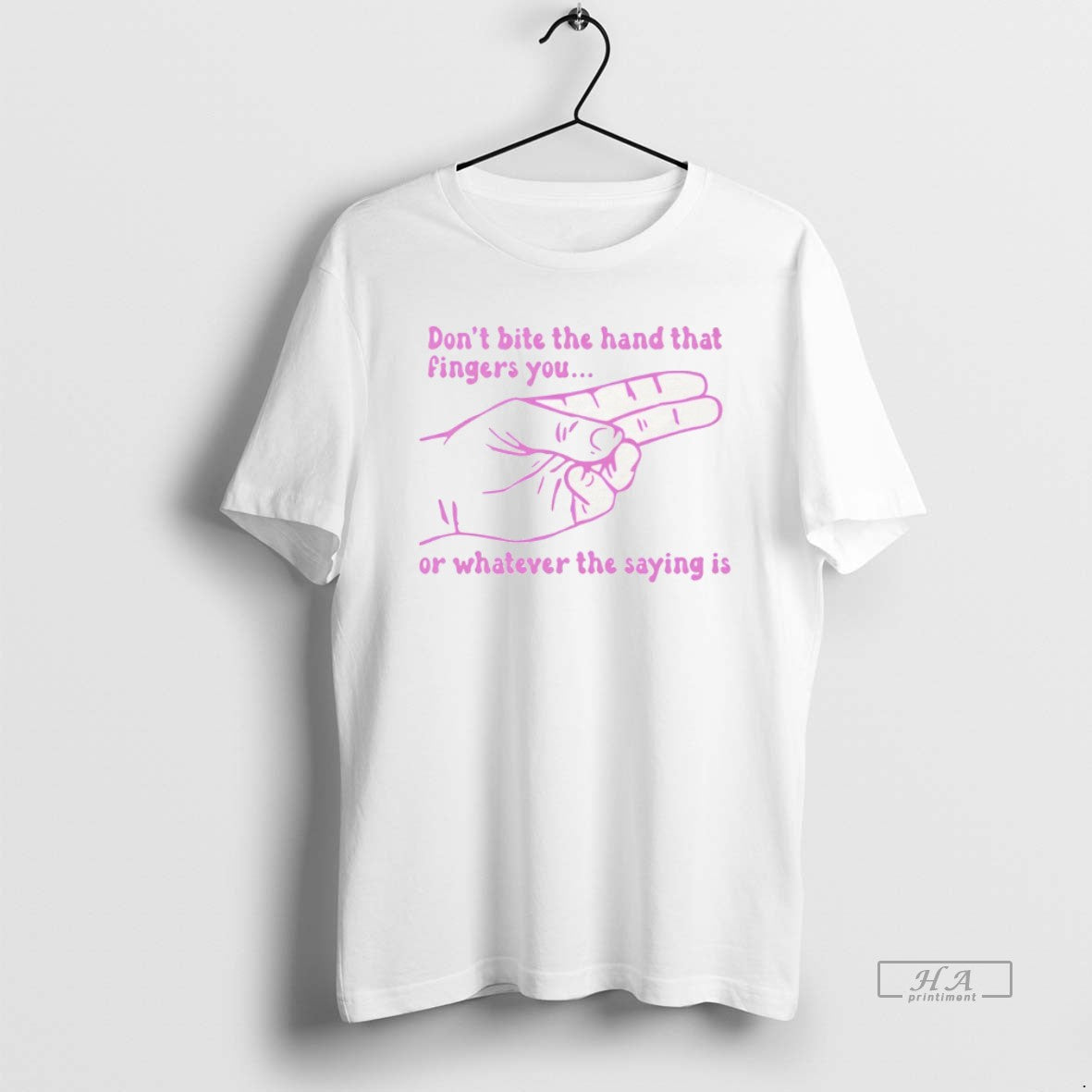 Official Dont Bite The Hand That Fingers You Or Whatever The Saying Is T-Shirts, Hoodie, Sweatshirt | PodTeesHub.com