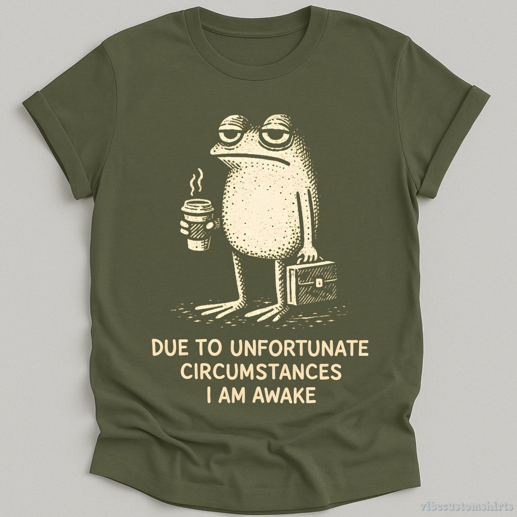 Due Unfortunate Circumstances Am Awake Sleepy Frog Coffee Lover Tee Morning Humor (4)