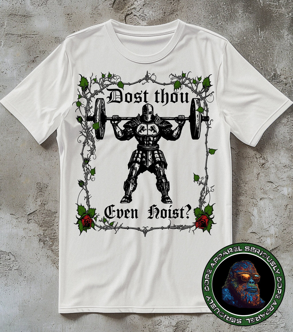 Dost Thou Even Hoist Gym Workout Tee Deadlift Meme Gym Rat (1)
