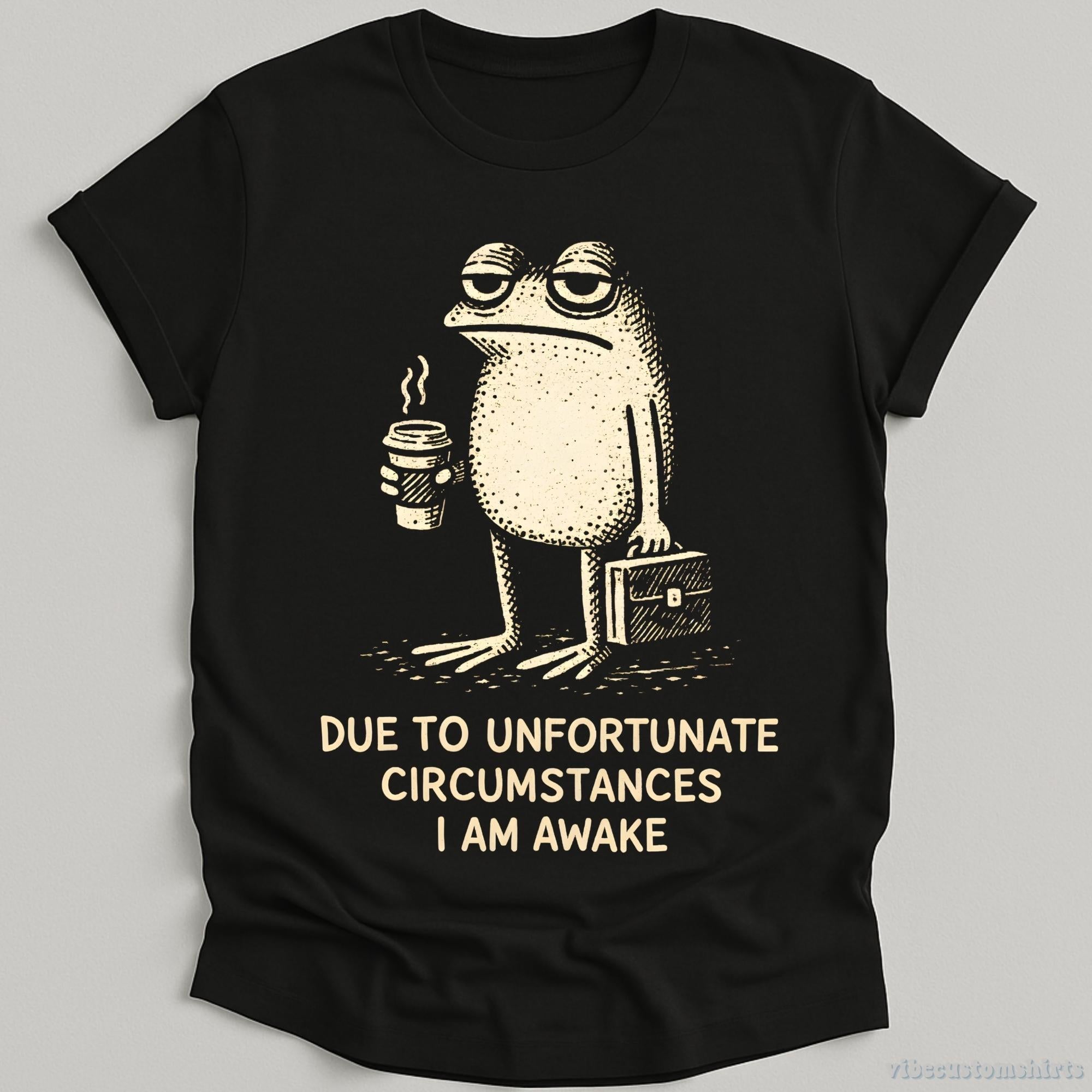 Due Unfortunate Circumstances Am Awake Sleepy Frog Coffee Lover Tee Morning Humor (1)