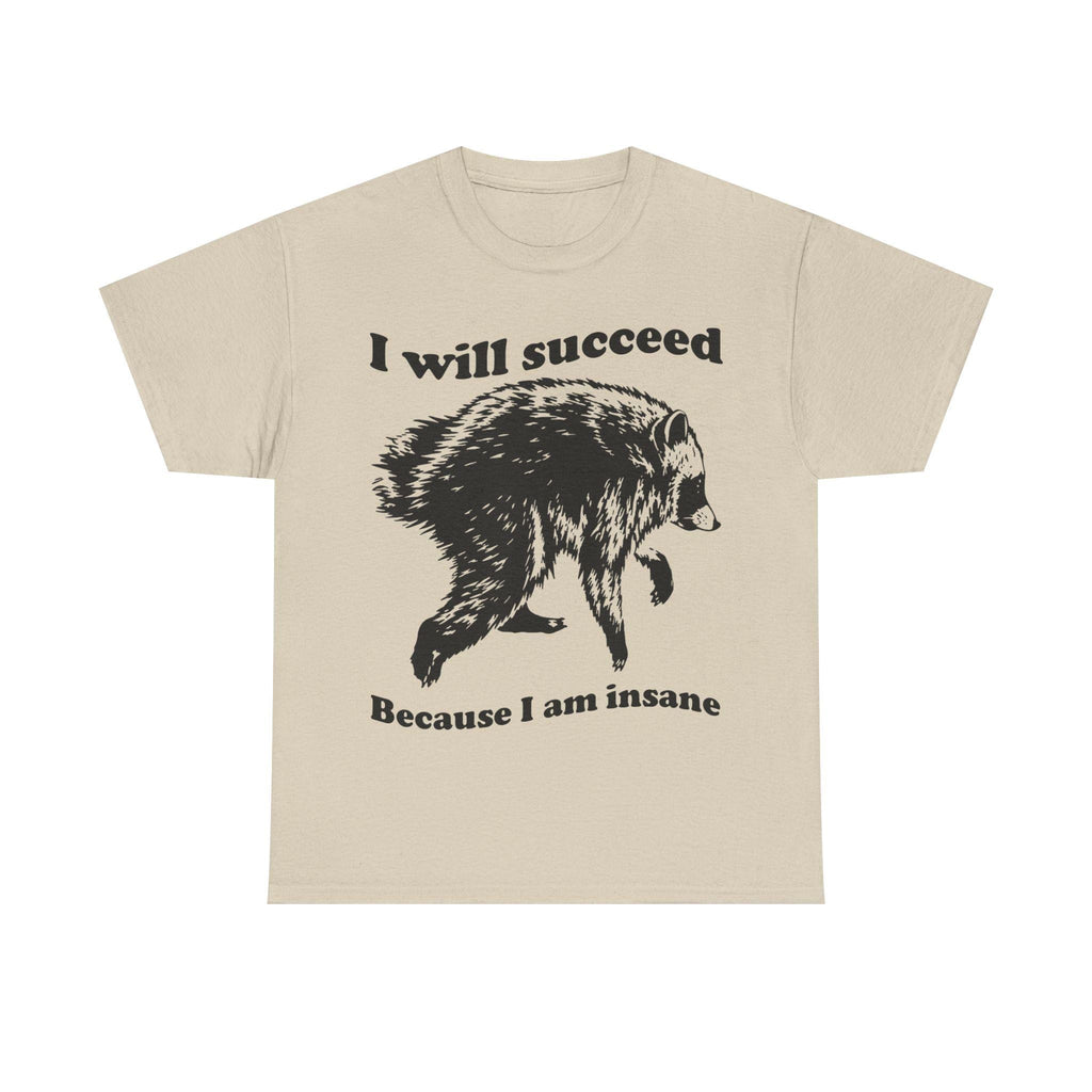 Jimothy Succeed Because Am Insane Unisex T-shirt, Sweatshirt, Hoodie (1)