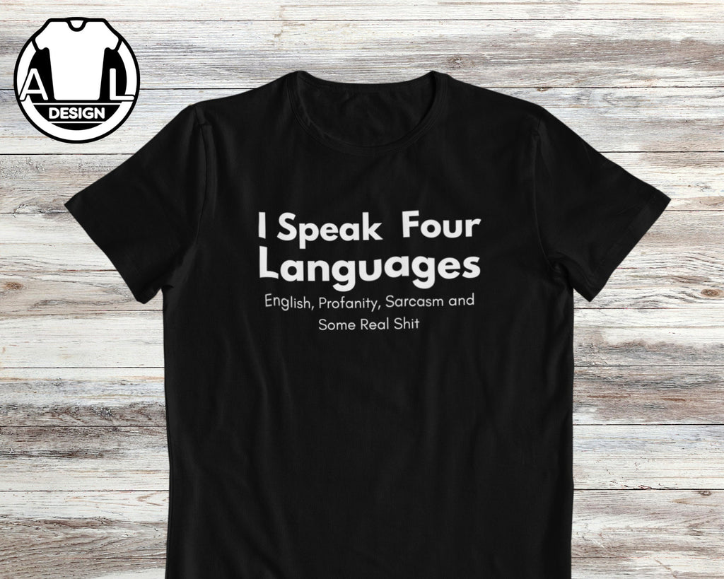 Speak Four Languages Sarcasm Quote Tee Unisex T-shirt, Sweatshirt, Hoodie (1)
