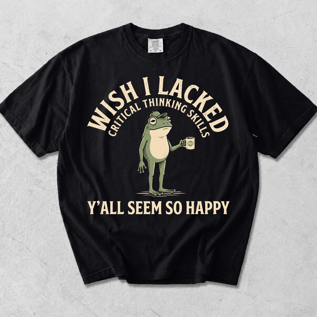 Wish Lacked Critical Thinking Skills Comfort Colors Sarcastic Quote Tee (2)