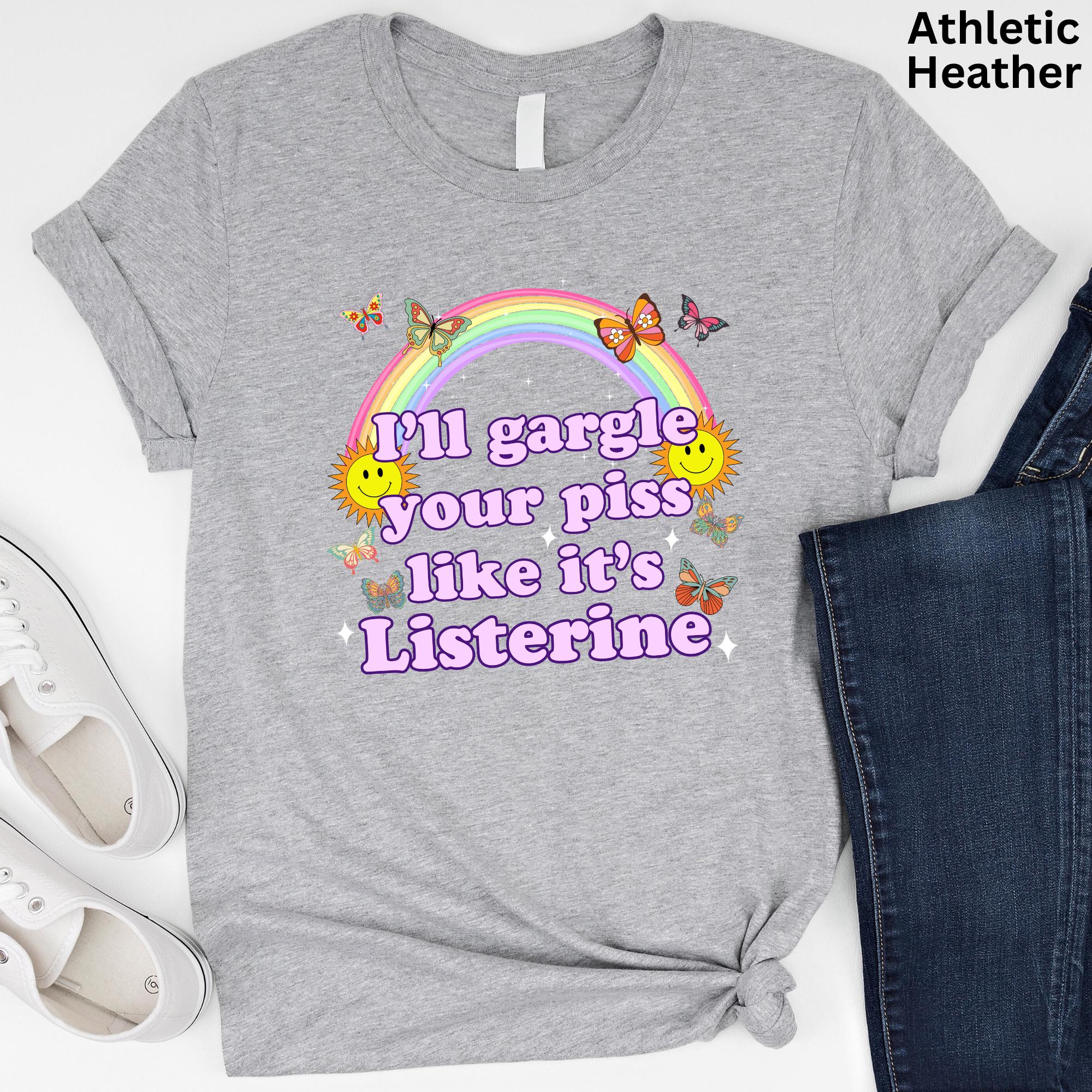 I'Ll Gargle Piss Like It'S Listerine Embarrassing Dirty Humor Raunchy Inappropriate Offensive (3)