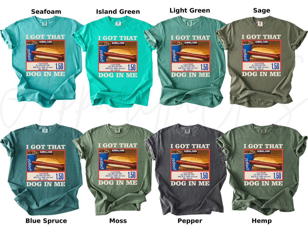 Comfort Colors Got Dog Costco Dog Keep 150 Dank Meme Sarcastic Meme Dog Tee (4)