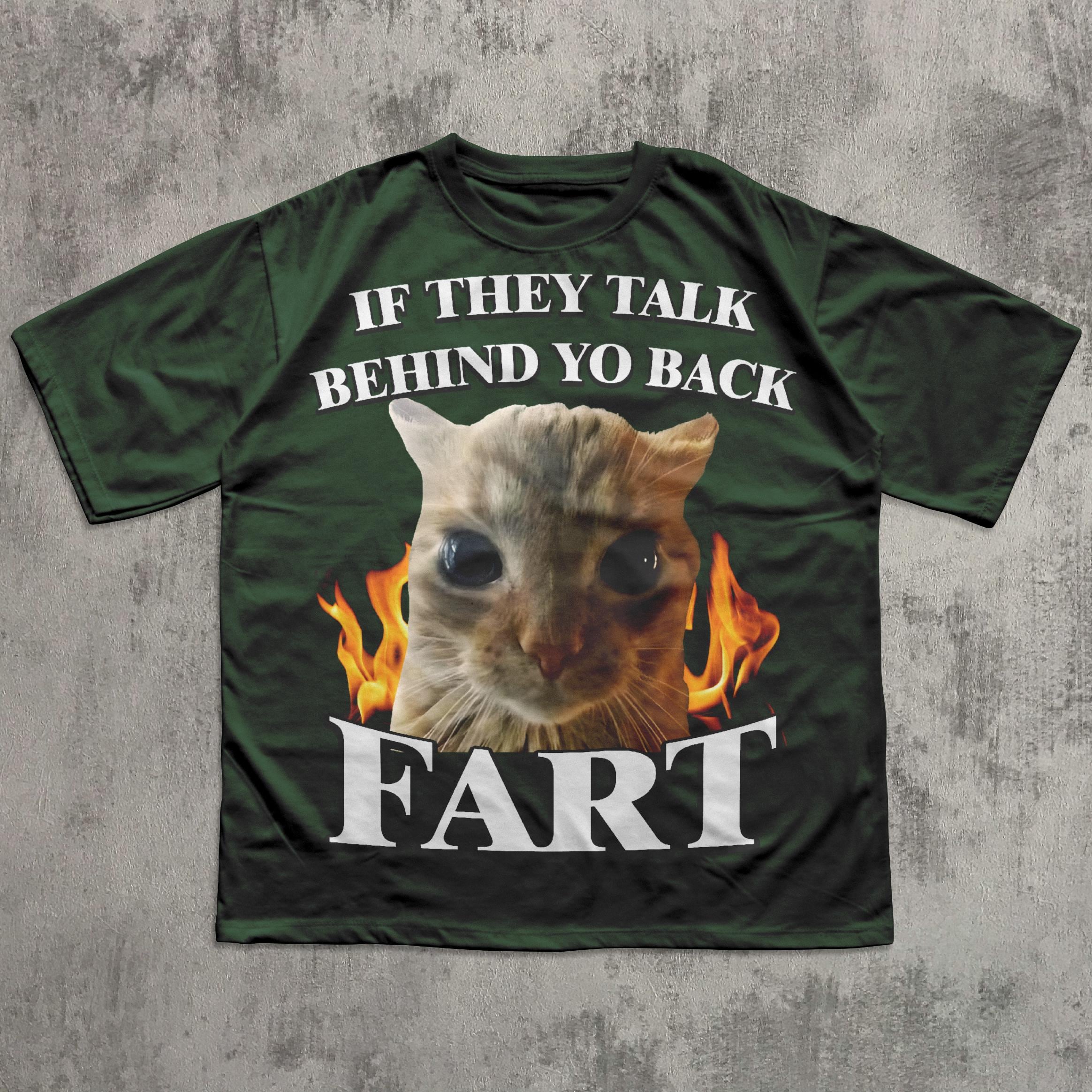 Talk Behind Yo Back Fart Cat Meme Silly Cats Stupid Brainro Unhinged Clothes Weird (4)