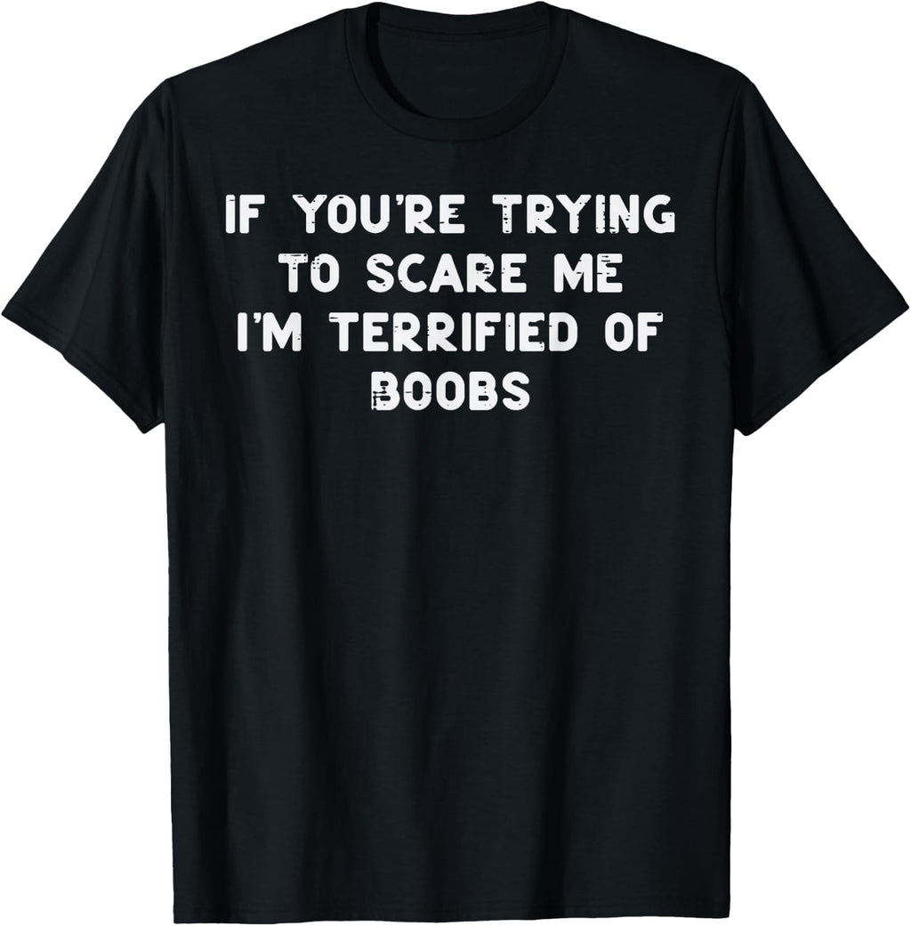You'Re Trying Scare Gag Husband Unisex T-shirt, Sweatshirt, Hoodie (1)