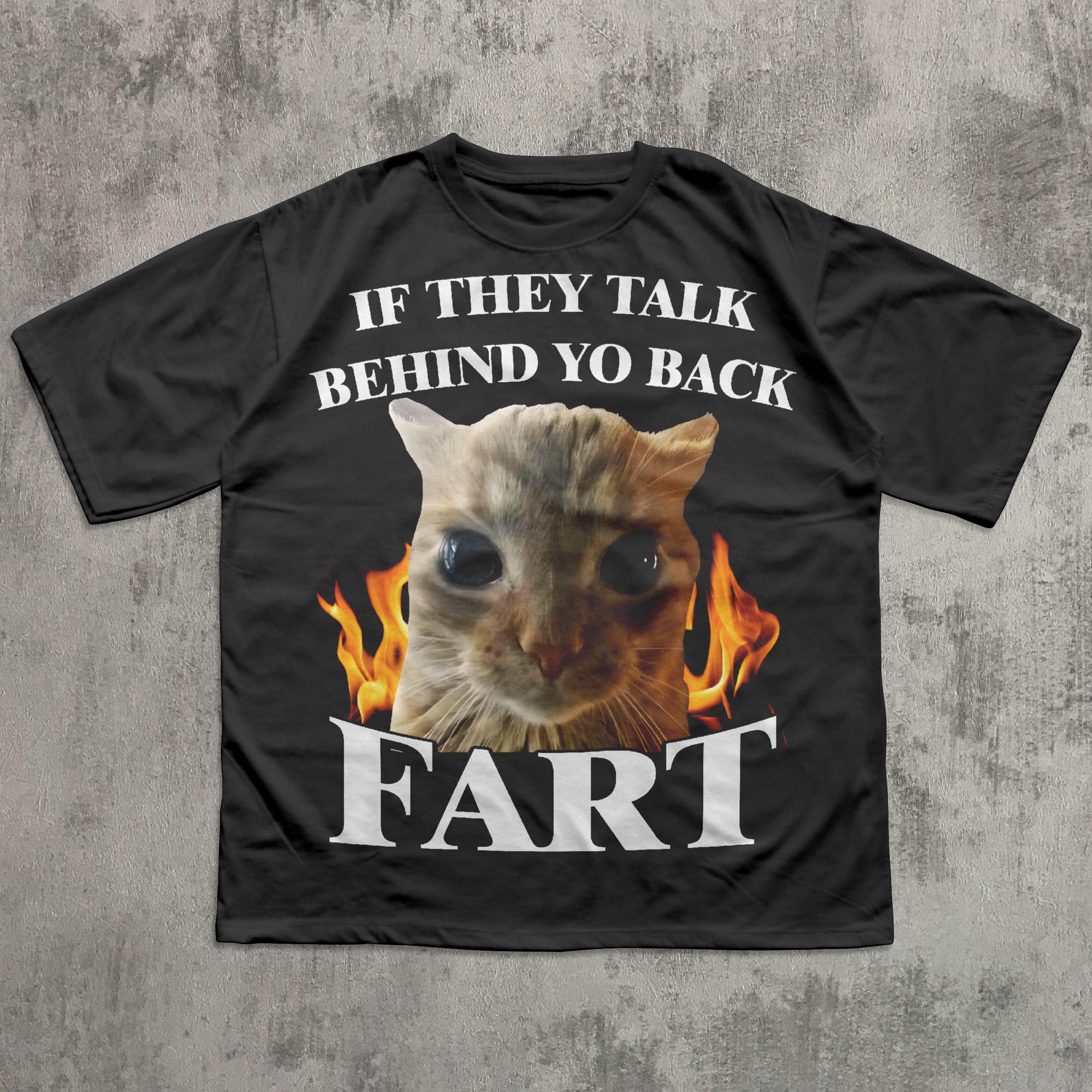 Talk Behind Yo Back Fart Cat Meme Silly Cats Stupid Brainro Unhinged Clothes Weird (1)