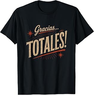 Gracias Totales Latino Latin Spanish Espanol Unisex T-shirt, Sweatshirt, Hoodie (1)
