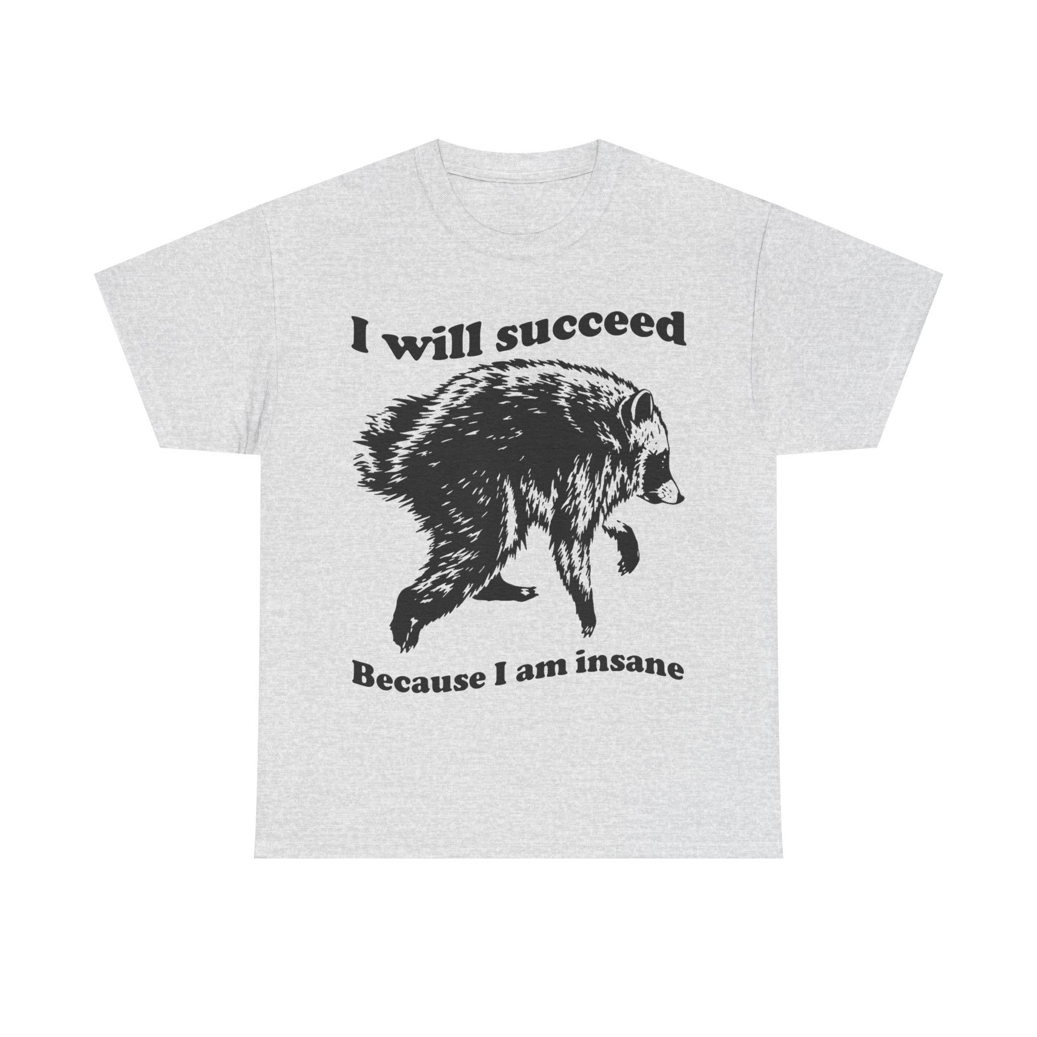Jimothy Succeed Because Am Insane Unisex T-shirt, Sweatshirt, Hoodie (4)