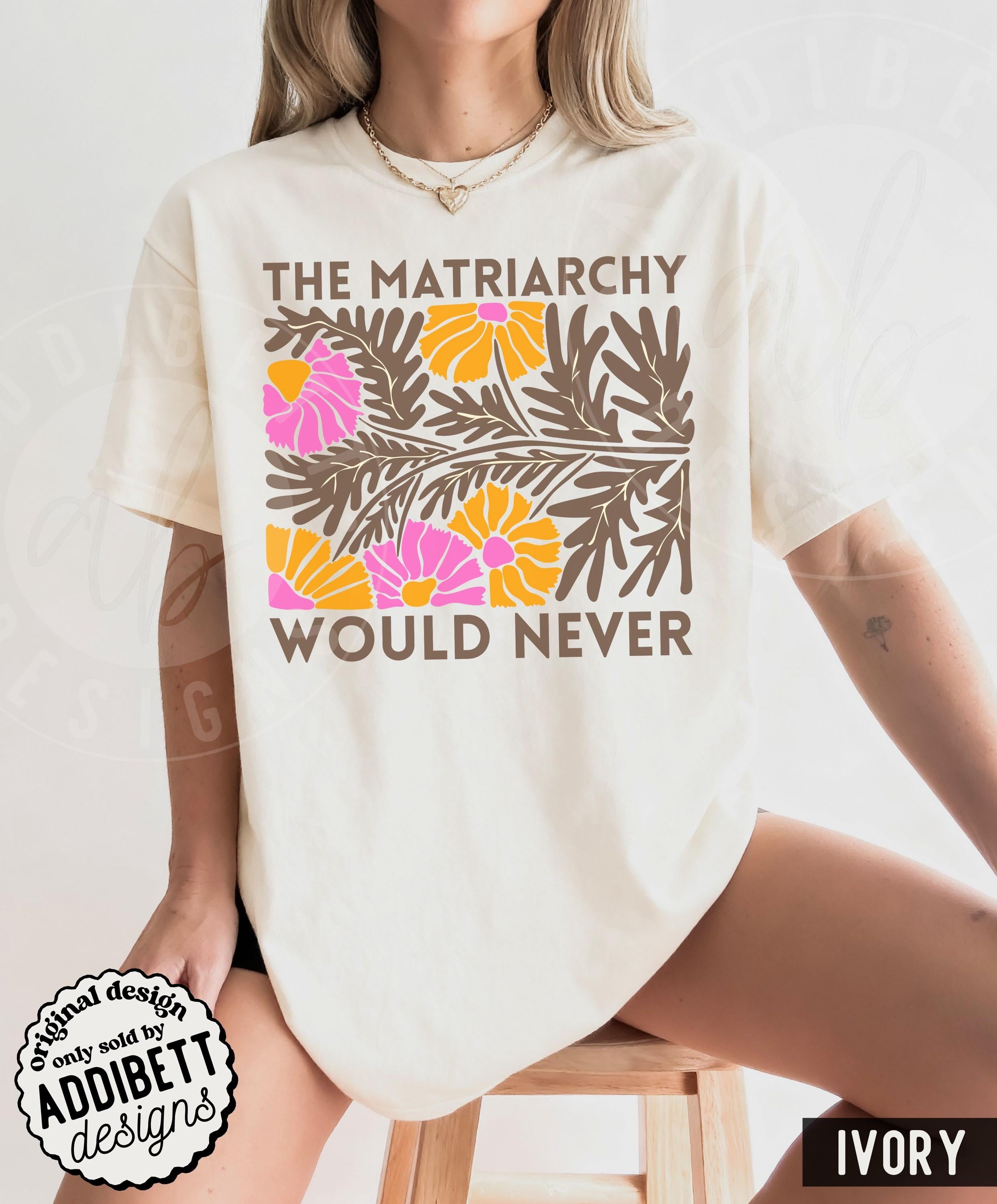 Comfort Colors Matriarchy Never Feminist Matisse Inspired Floral Tee (1)