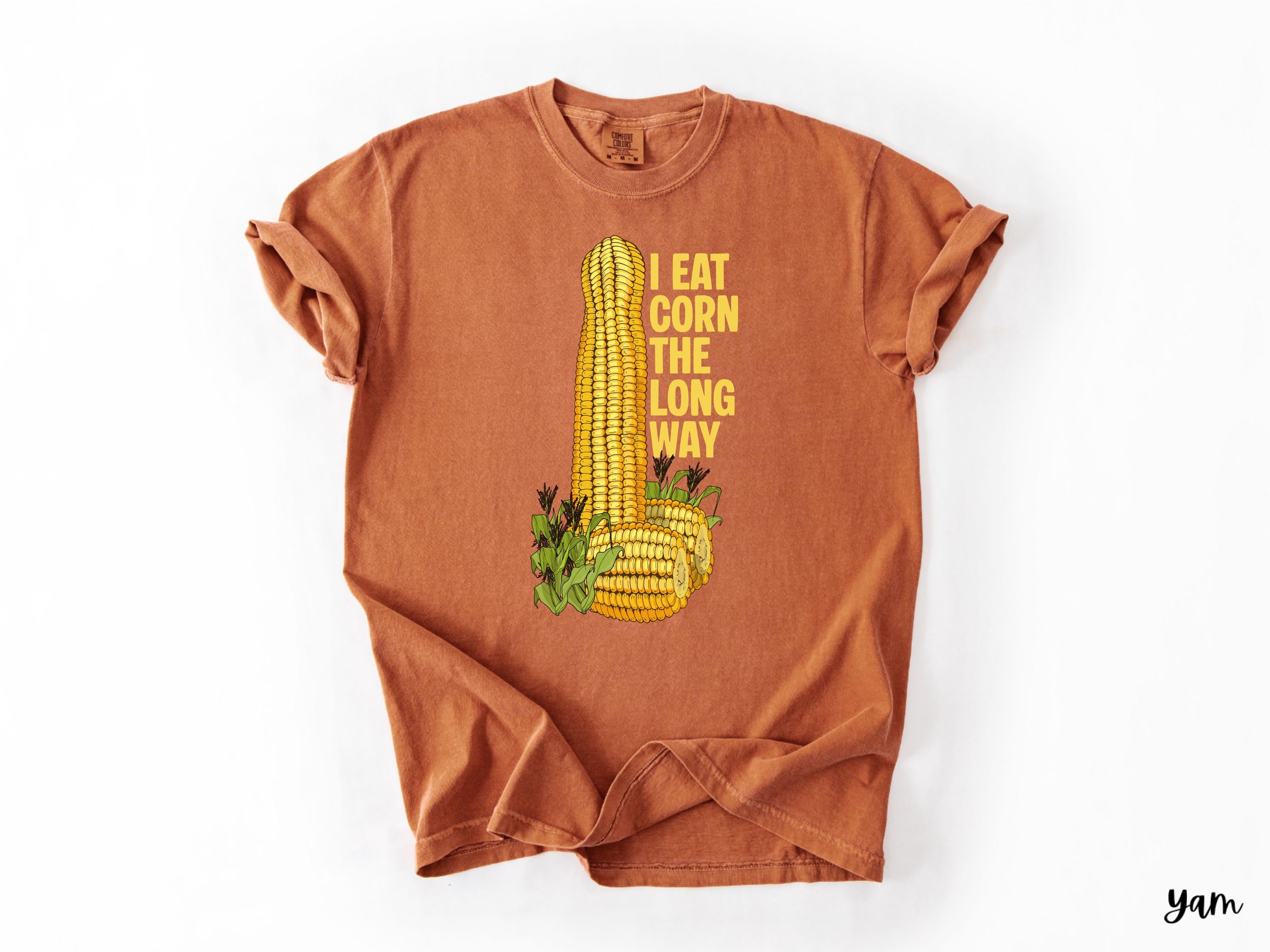 Eat Corn Long Way Humor Inappropriate Raunchy Sayings Gag Meme Offensive Embarrassing (4)