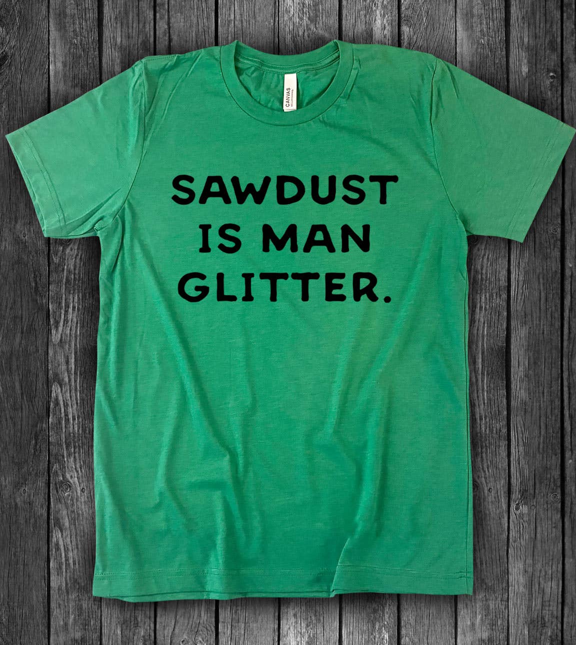 Sawdust Is Man Glitter - Dad Joke Funny Silly Cute T-Shirt Hoodie, Sweatshirt | PodTeesHub.com