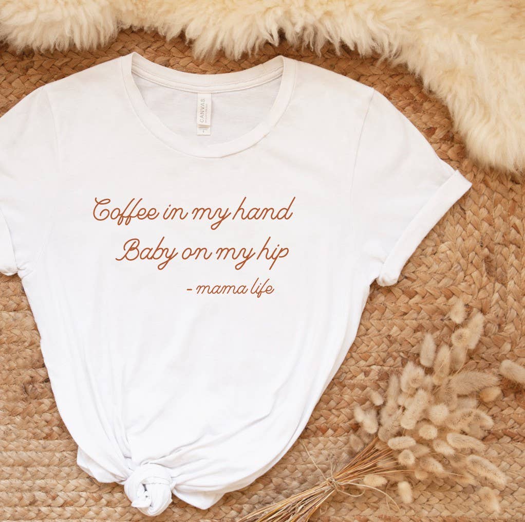 Coffee in My Hand Baby On My Hip Mama Life Graphic T-Shirt Hoodie, Sweatshirt | PodTeesHub.com