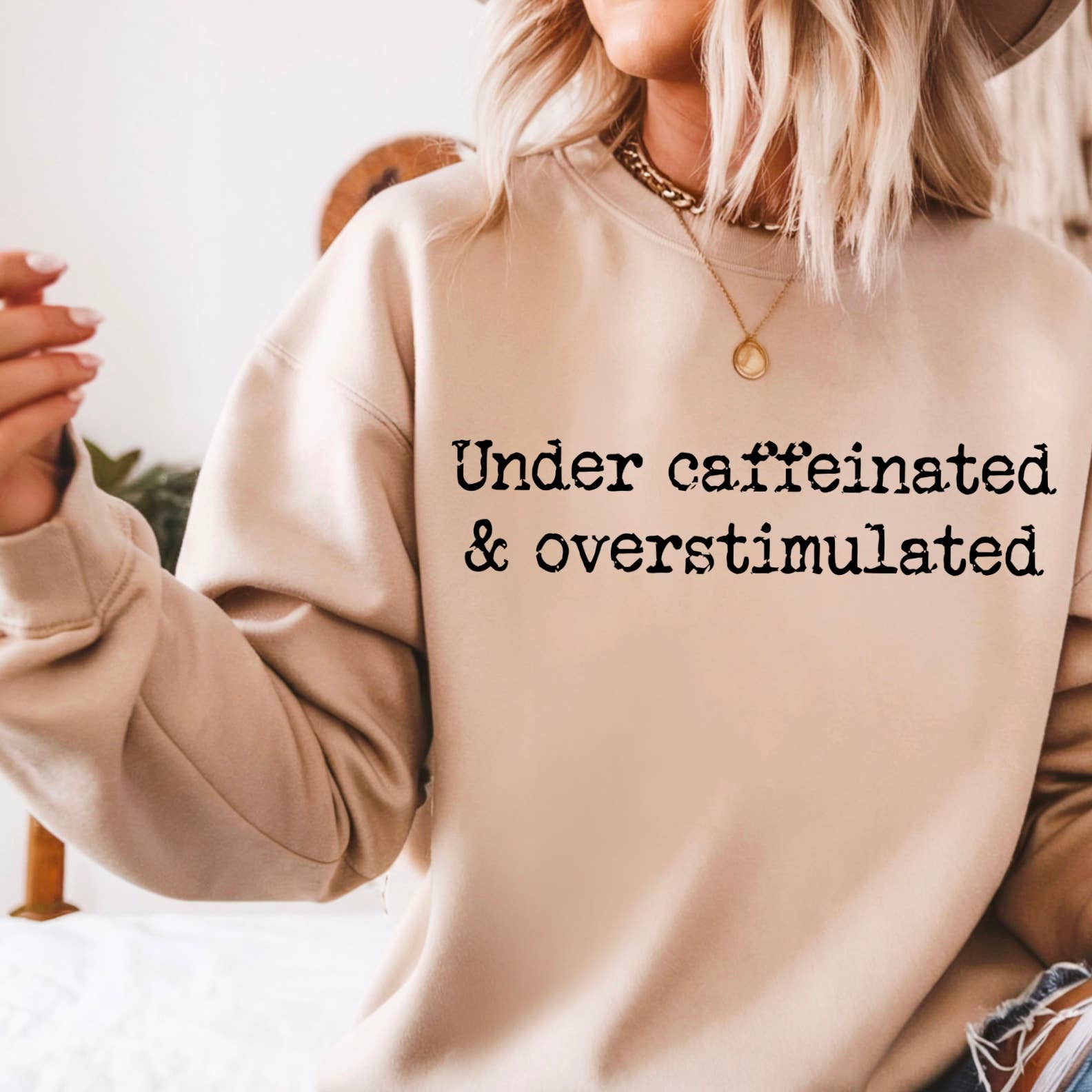 Under Caffeinated Over Stimulated Graphic Sweatshirt T-Shirts, Hoodie | PodTeesHub.com
