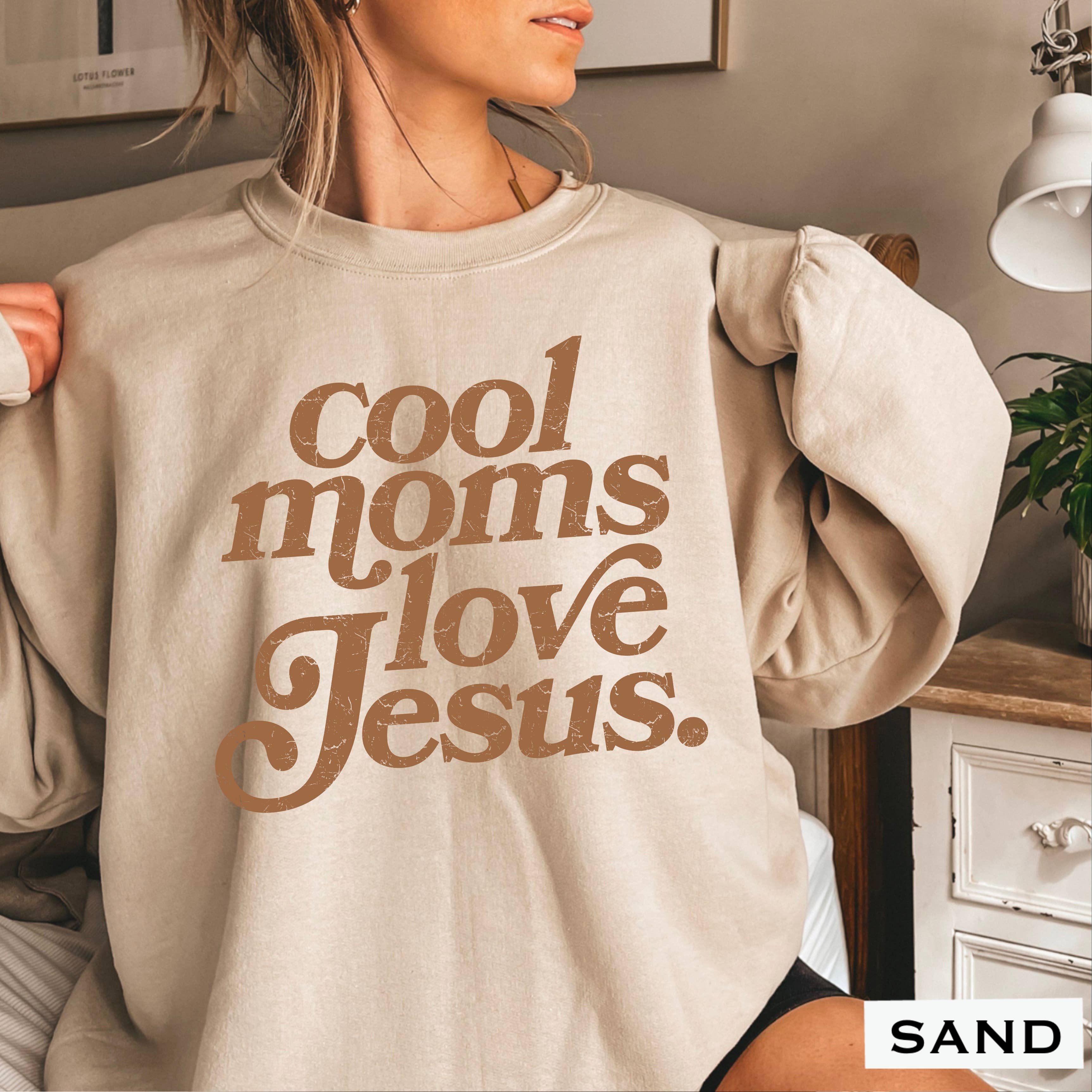Cool Moms Love Jesus Christian Graphic Sweatshirt T-Shirts, Hoodie | PodTeesHub.com