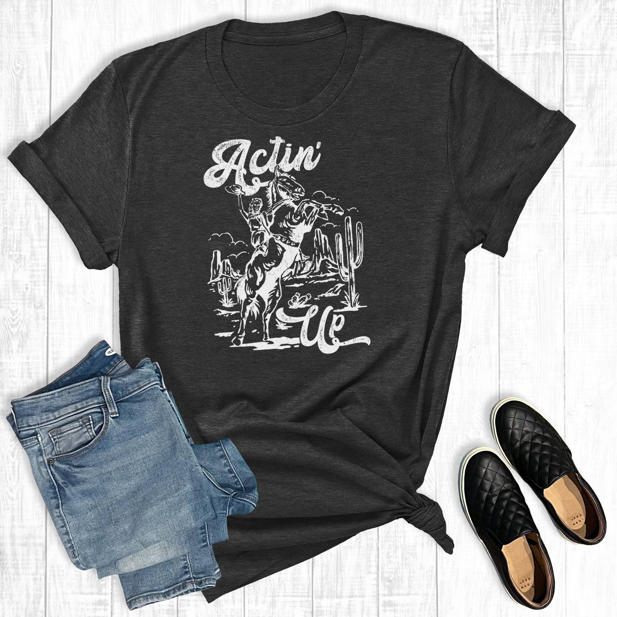 Western Actin' Up Graphic Tee Hoodie, Sweatshirt | PodTeesHub.com