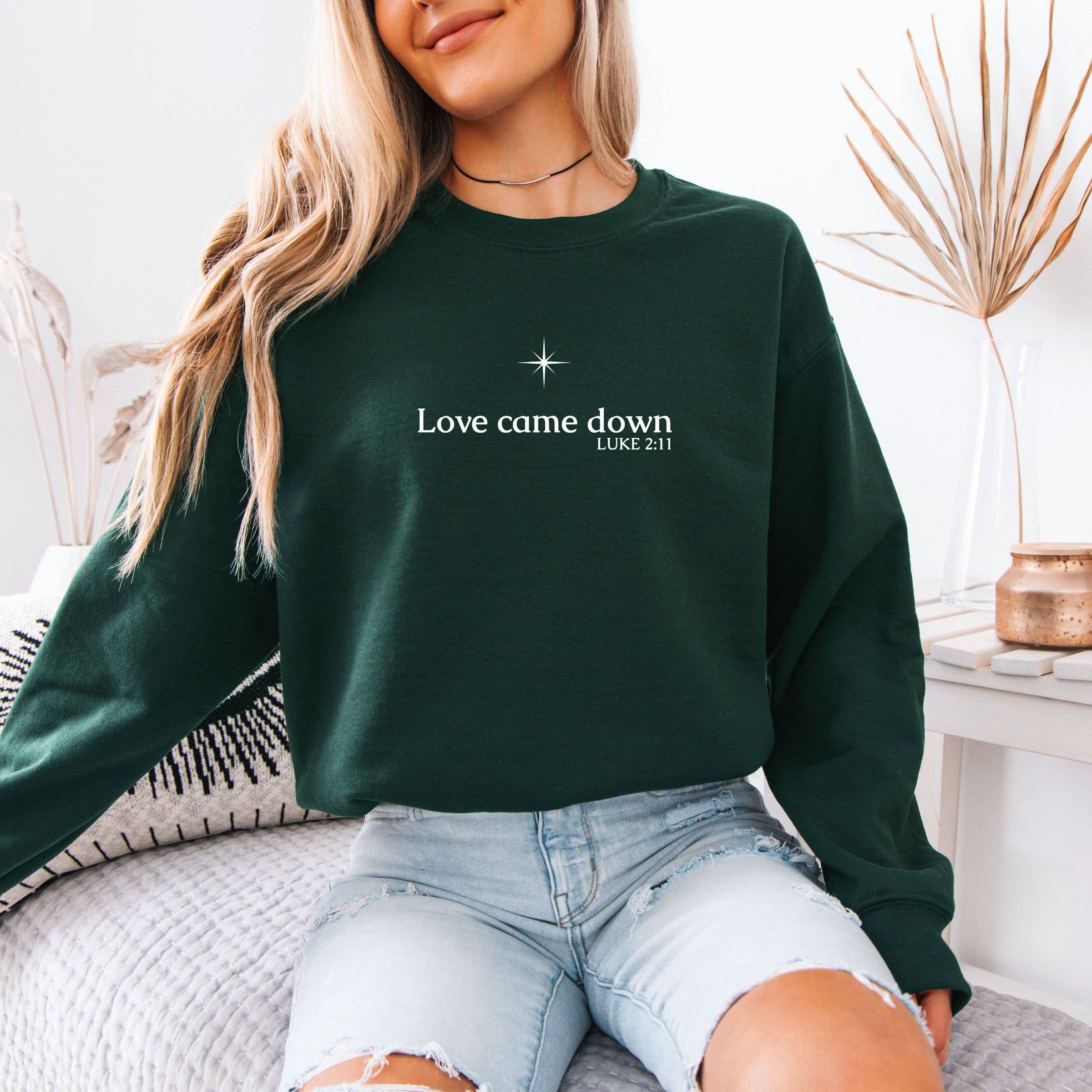Love Came Down Christmas Graphic Sweatshirt - Graphic Tee Hoodie | PodTeesHub.com