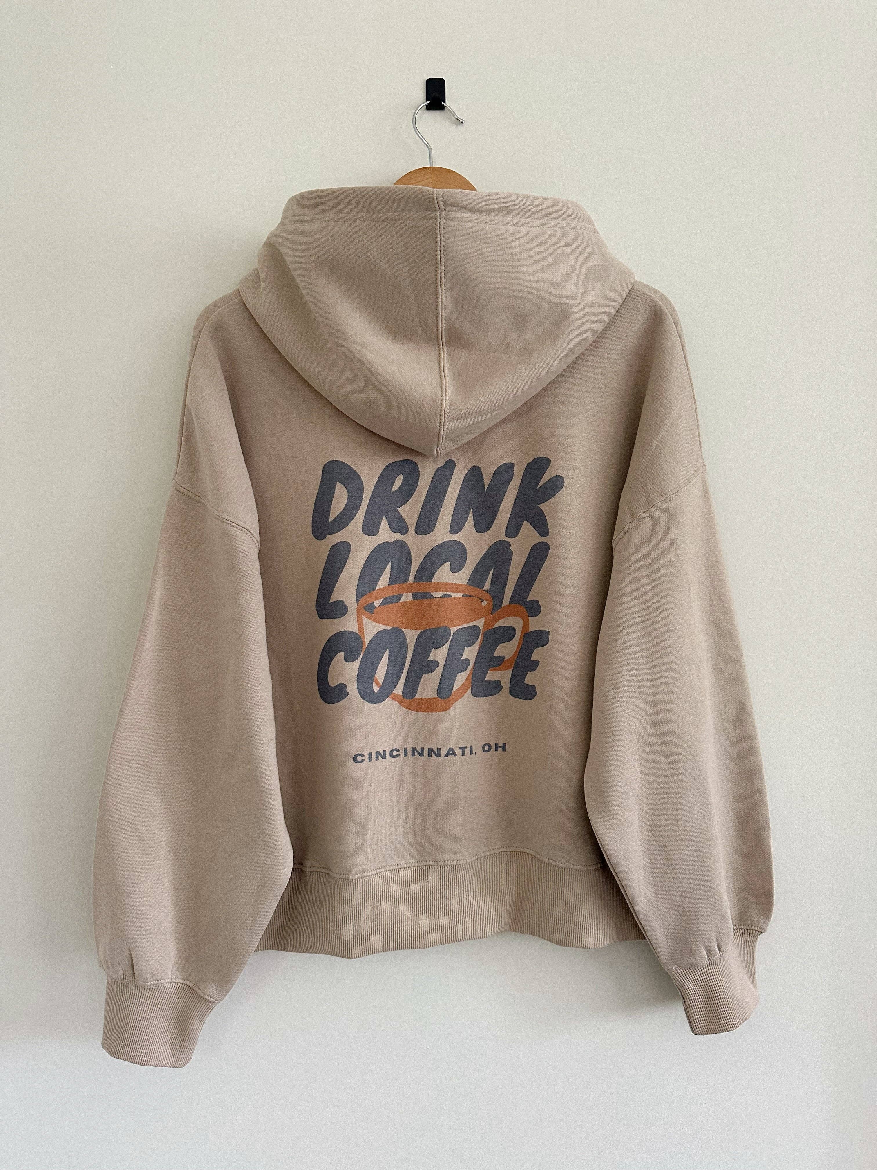 Drink Local Coffee Hoodie - Tan T-Shirts, Sweatshirt | PodTeesHub.com