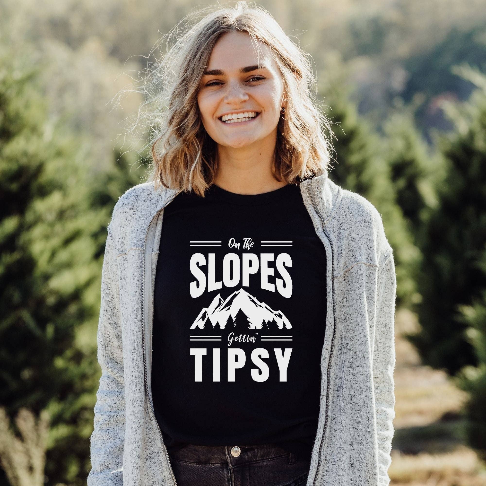 On the Slopes Gettin' Tipsy Skiing and Snowboarding T Shirt For Women *Unisex Fit* Hoodie, Sweatshirt | PodTeesHub.com