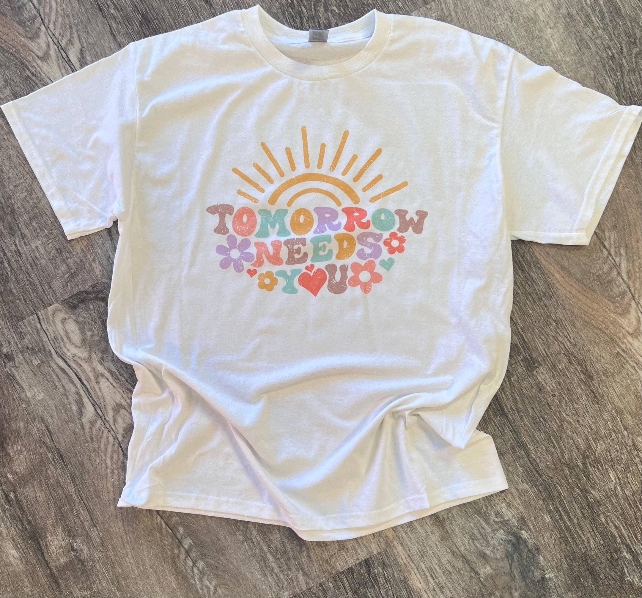 Tomorrow Needs You On White Tee Hoodie, Sweatshirt | PodTeesHub.com