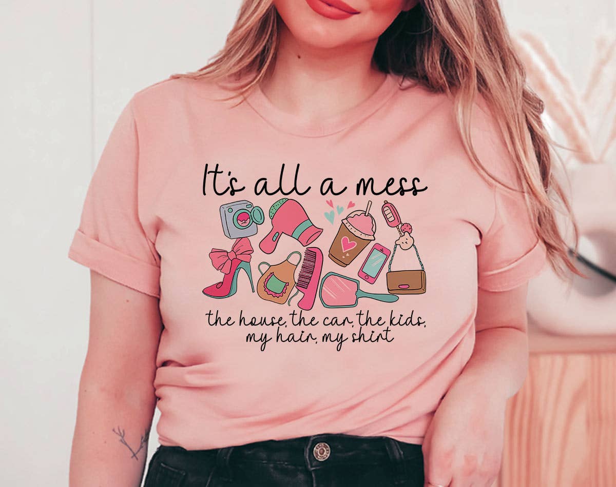 It's All A Mess - Funny Mother's Day T-Shirt Hoodie, Sweatshirt | PodTeesHub.com