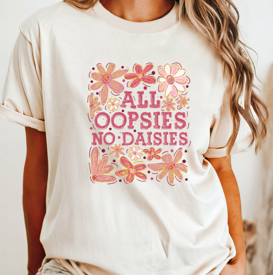 All Oopsies No Daisies Tee Hoodie, Sweatshirt | PodTeesHub.com