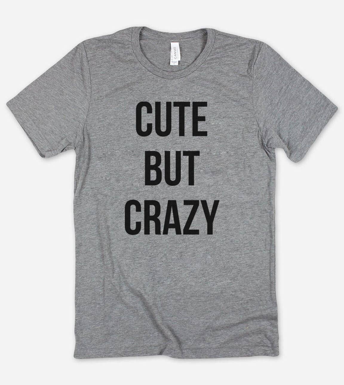 Cute But Crazy  - Funny Nerd Sassy Cute T-Shirt Hoodie, Sweatshirt | PodTeesHub.com