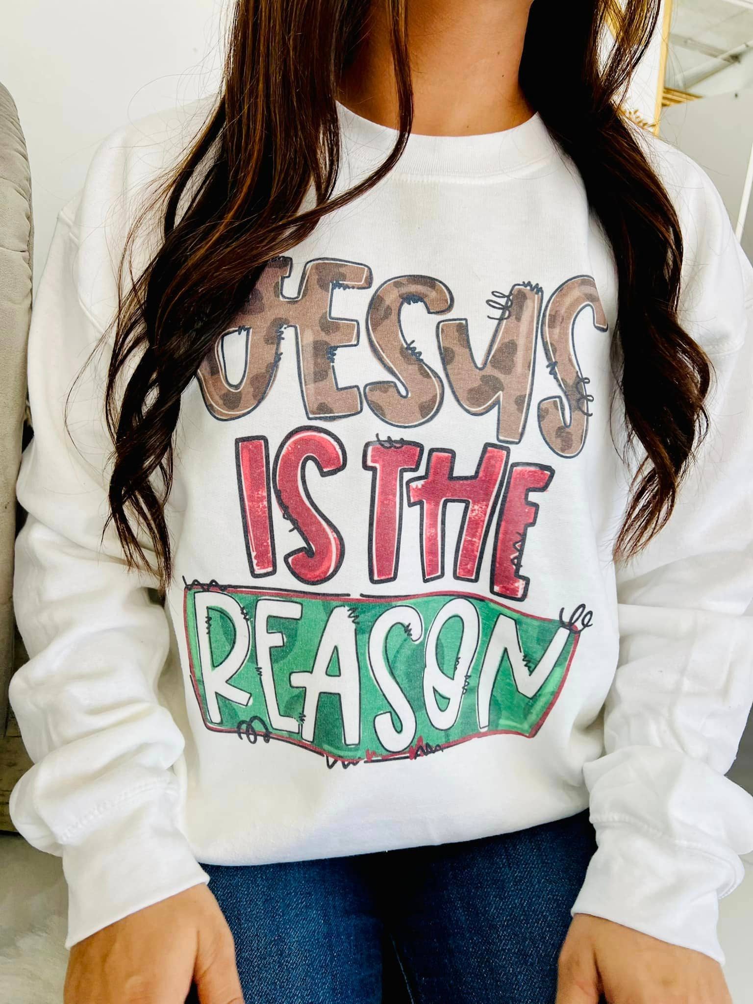 Jesus Is the Reason Sweatshirt T-Shirts, Hoodie | PodTeesHub.com